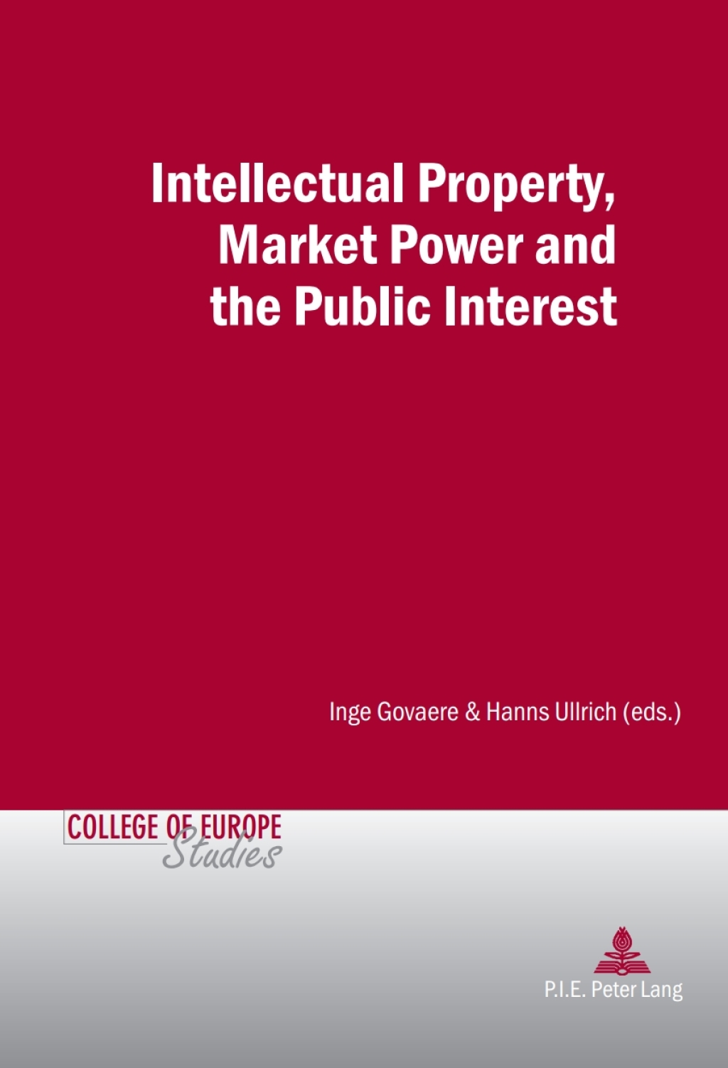 Intellectual Property, Market Power and the Public Interest 1st Edition