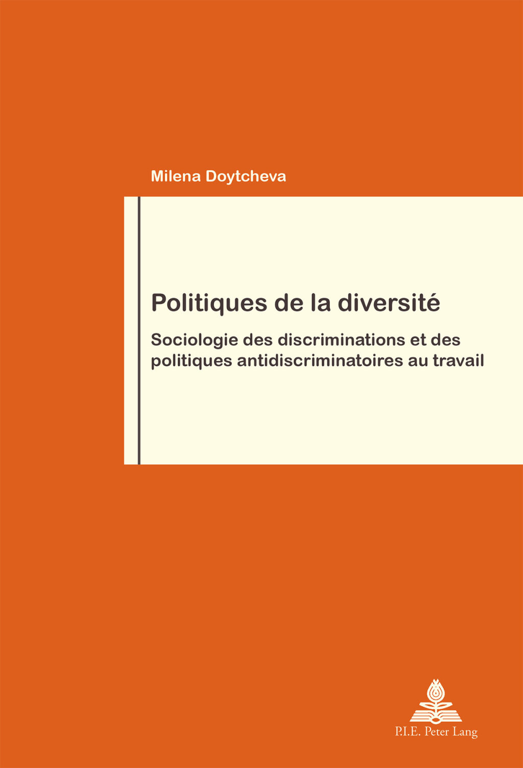 Politiques de la diversitÃ¢â‚¬Å¡ÃƒÂ ÃƒÂ¶Ã‚Â¬Ã‚Â© Sociologie des discriminations et des politiques antidiscriminatoires au travail 1st Edition