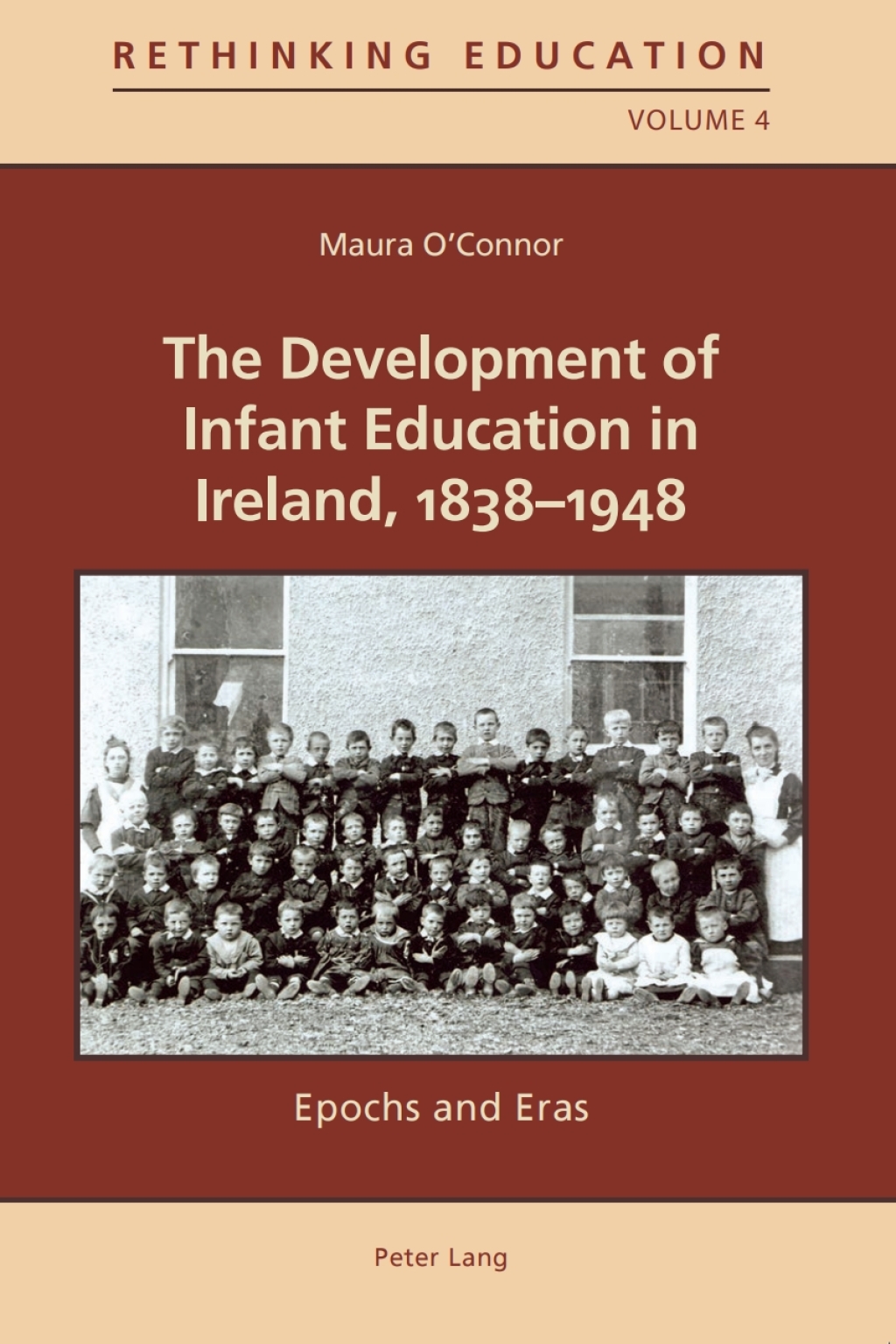 The Development of Infant Education in Ireland, 1838-1948 Epochs and Eras 1st Edition