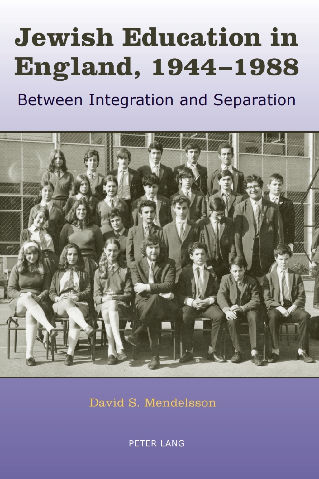 Jewish Education in England, 1944-1988 Between Integration and Separation 1st Edition