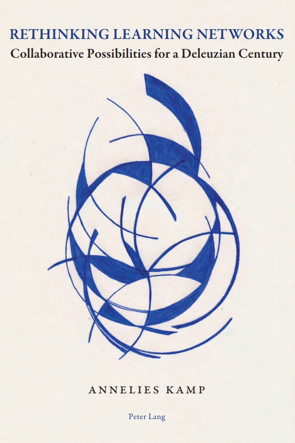 Rethinking Learning Networks Collaborative Possibilities for a Deleuzian Century 1st Edition