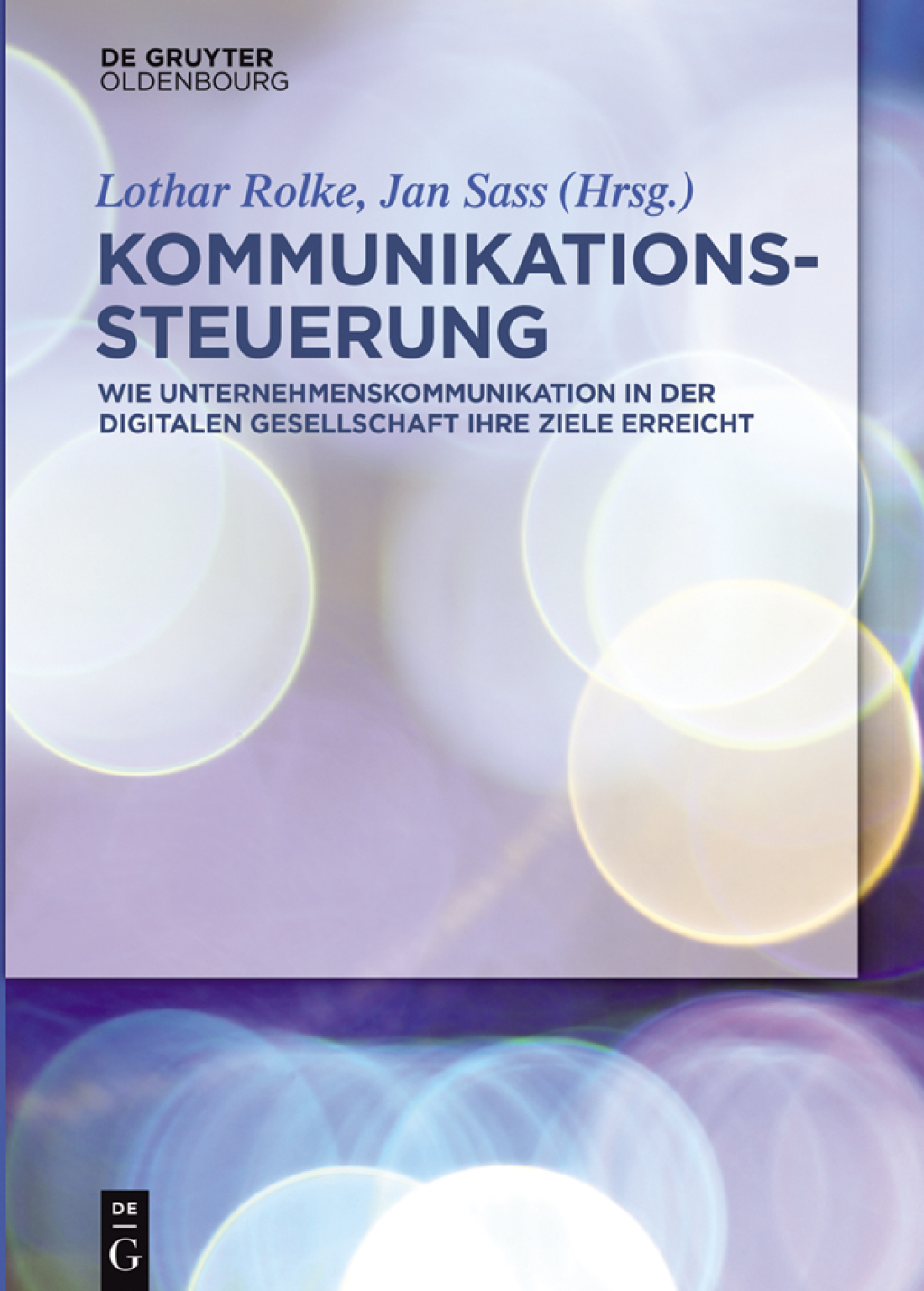Kommunikationssteuerung Wie Unternehmenskommunikation in der digitalen Gesellschaft ihre Ziele erreicht 1st Edition