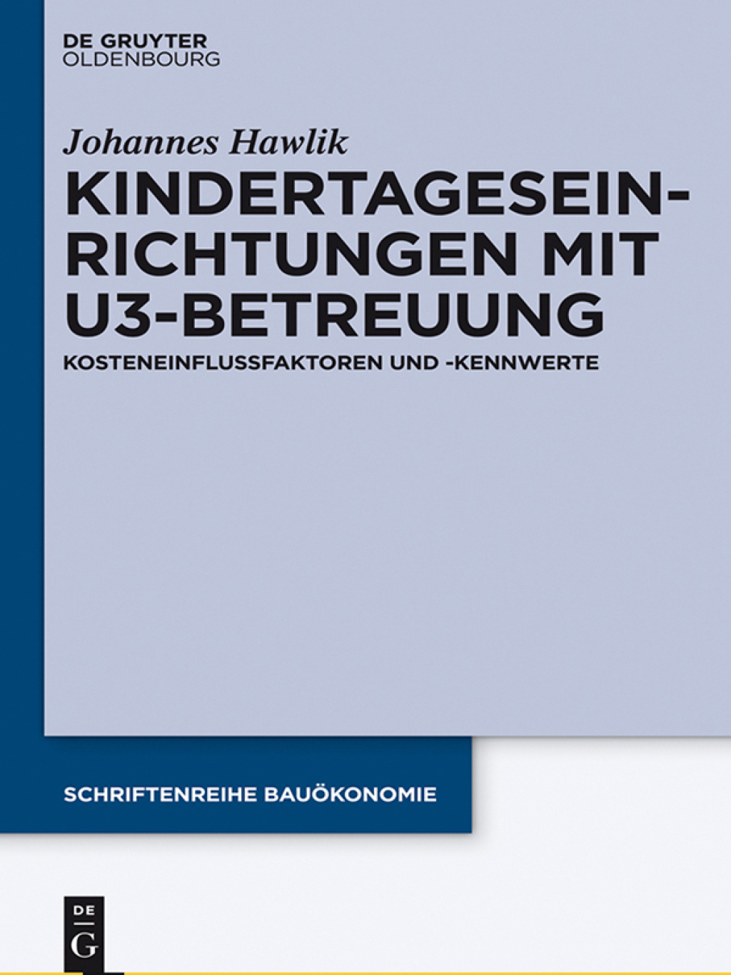 Kindertageseinrichtungen mit U3-Betreuung Kosteneinflussfaktoren und -kennwerte 1st Edition