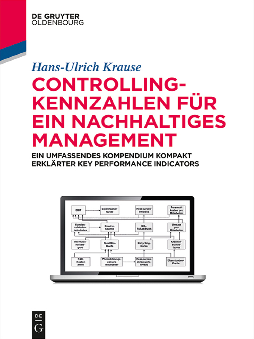 Controlling-Kennzahlen fÃ¢â‚¬Å¡ÃƒÂ ÃƒÂ¶Ã‚Â¬Ã¢Ë†Â«r ein nachhaltiges Management Ein umfassendes Kompendium kompakt erklÃ¢â‚¬Å¡ÃƒÂ ÃƒÂ¶Ã‚Â¬ÃƒÅ¸rter Key Performance Indicators 1st Edition