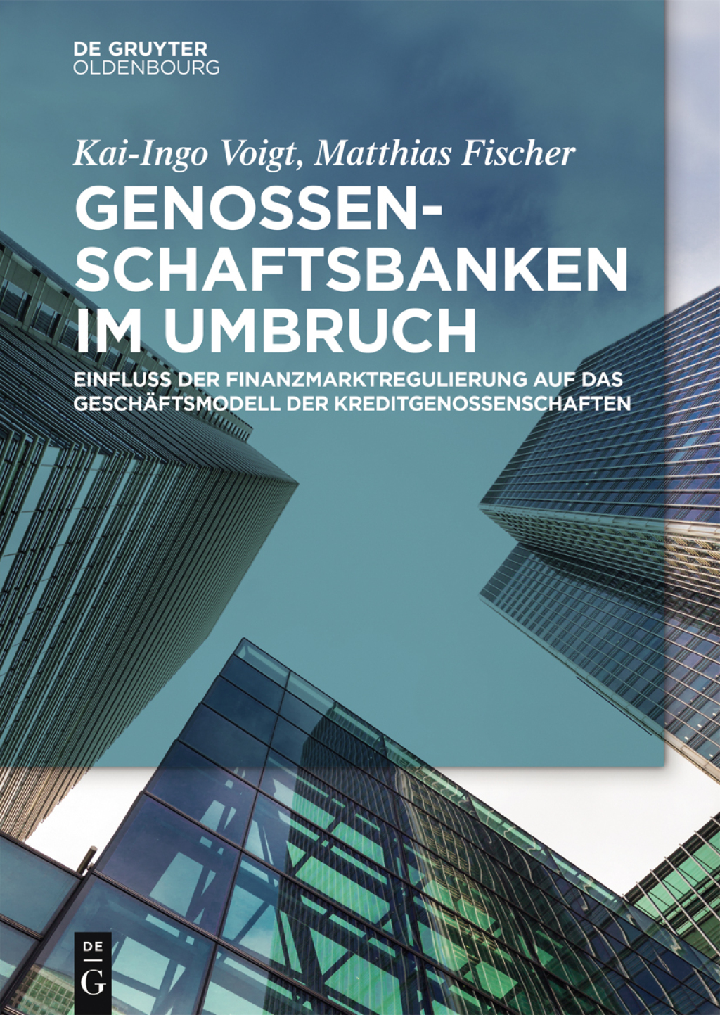 Genossenschaftsbanken im Umbruch Einfluss der Finanzmarktregulierung auf das GeschÃ¢â‚¬Å¡ÃƒÂ ÃƒÂ¶Ã‚Â¬ÃƒÅ¸ftsmodell der Kreditgenossenschaften 1st Edition