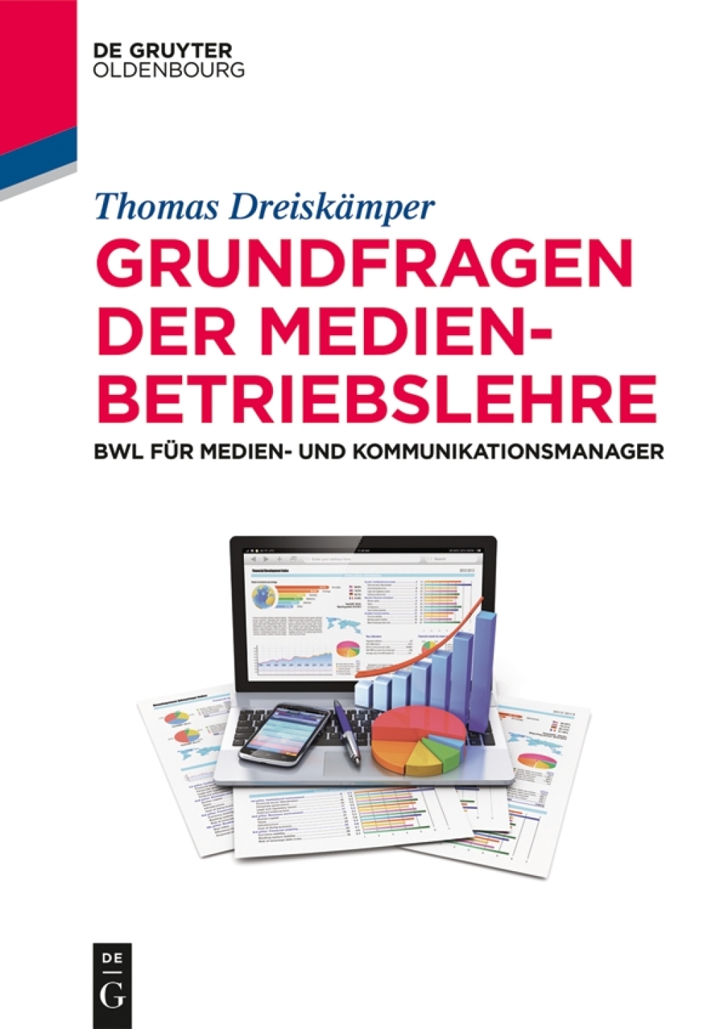 Grundfragen der Medienbetriebslehre BWL fÃ¢â‚¬Å¡ÃƒÂ ÃƒÂ¶Ã‚Â¬Ã¢Ë†Â«r Medien- und Kommunikationsmanager 1st Edition