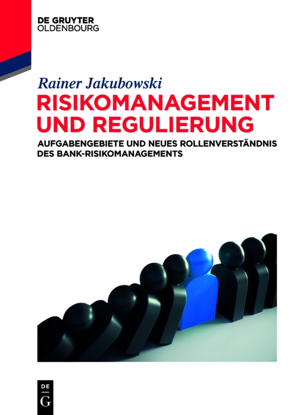 Risikomanagement und Regulierung Aufgabengebiete und neues RollenverstÃ¢â‚¬Å¡ÃƒÂ ÃƒÂ¶Ã‚Â¬ÃƒÅ¸ndnis des Bank-Risikomanagements 1st Edition