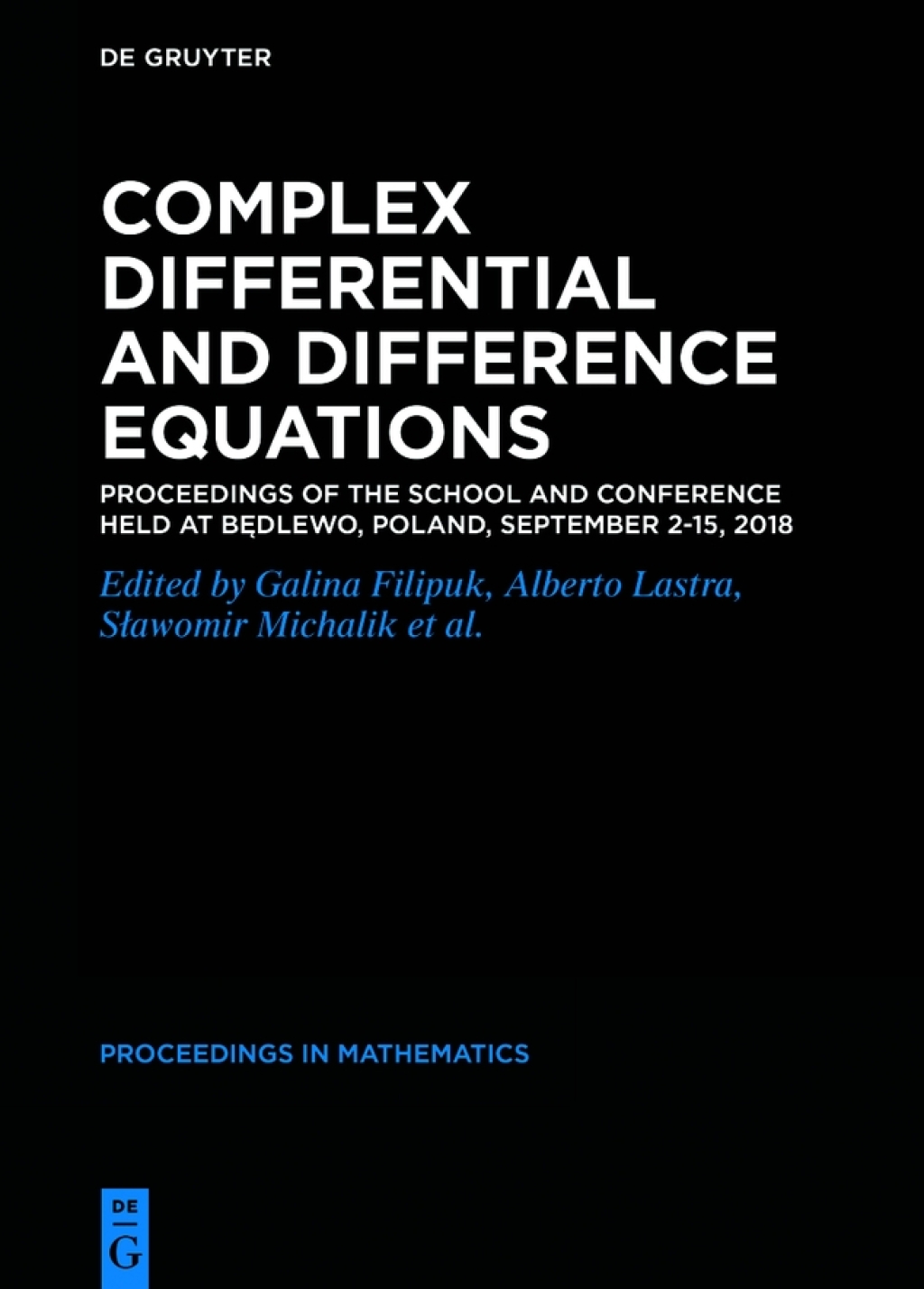 Complex Differential and Difference Equations Proceedings of the School and Conference held at BÃ¢Ë†â€ ÃƒÂ­Ã¢Ë†Å¡Ã‚Â¥dlewo, Poland, September 2-15, 2018 1st Edition