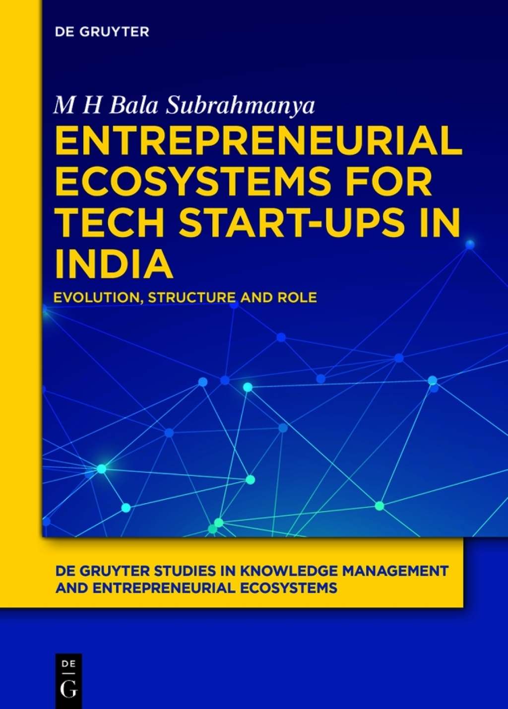 Entrepreneurial Ecosystems for Tech Start-ups in India Evolution, Structure and Role 1st Edition