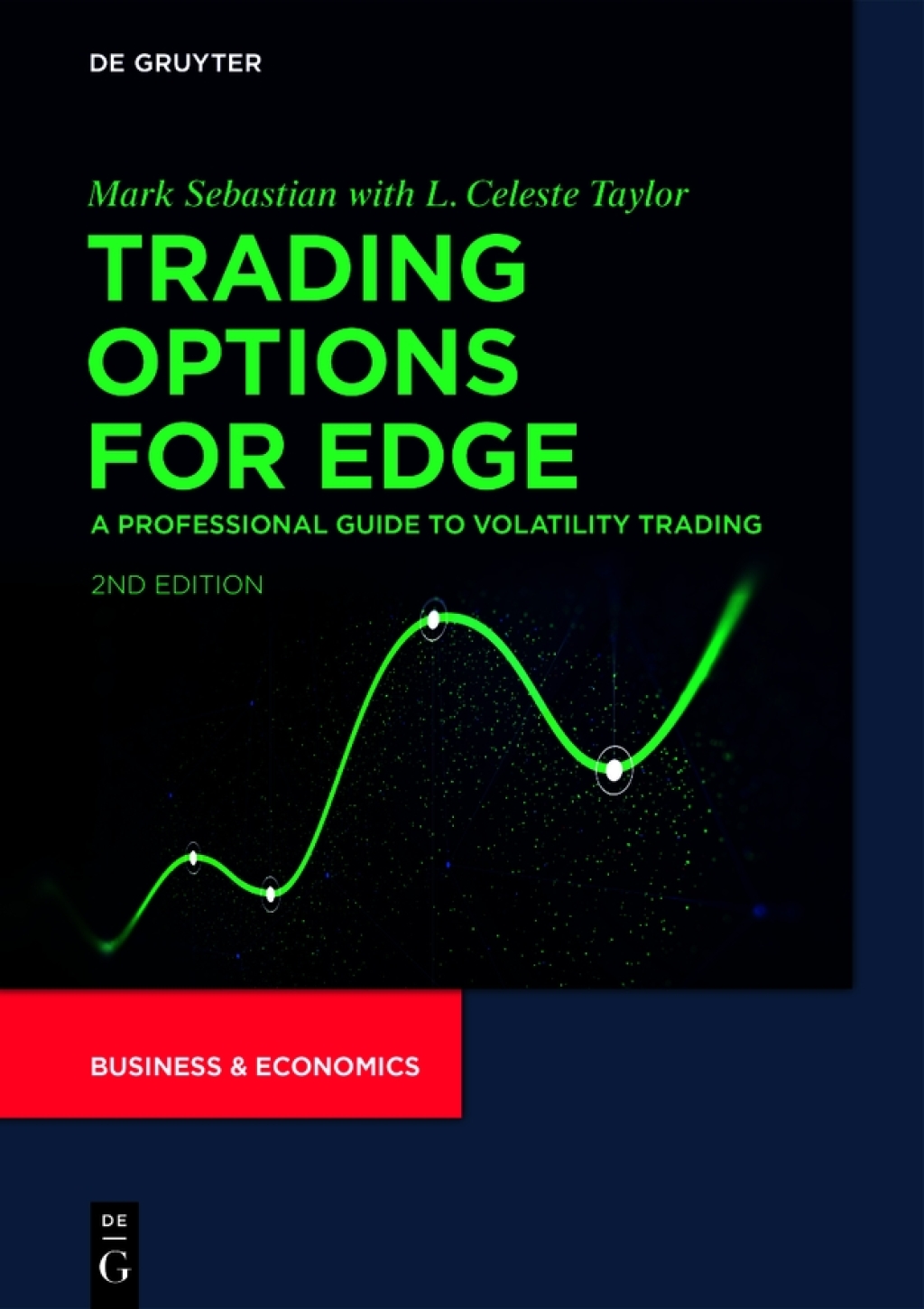 Trading Options for Edge A Professional Guide to Volatility Trading 2nd Edition