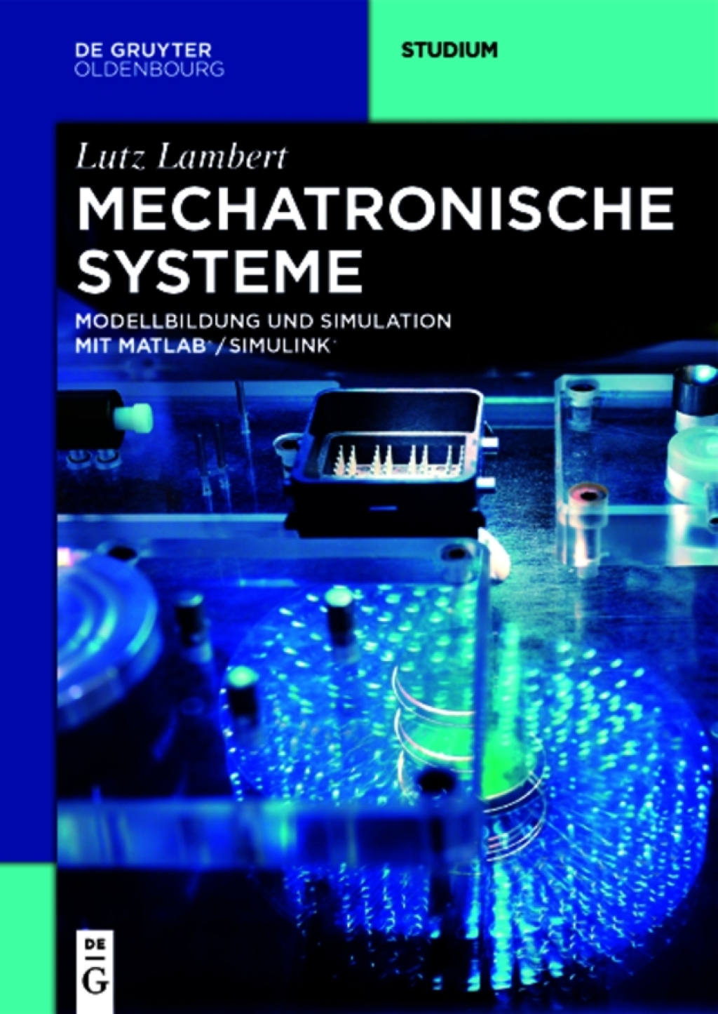 Mechatronische Systeme Modellbildung und Simulation mit MATLABÃ‚Â¬Ã‚Â¨Ã¢Ë†Å¡ÃƒÅ“/SIMULINKÃ‚Â¬Ã‚Â¨Ã¢Ë†Å¡ÃƒÅ“ 1st Edition