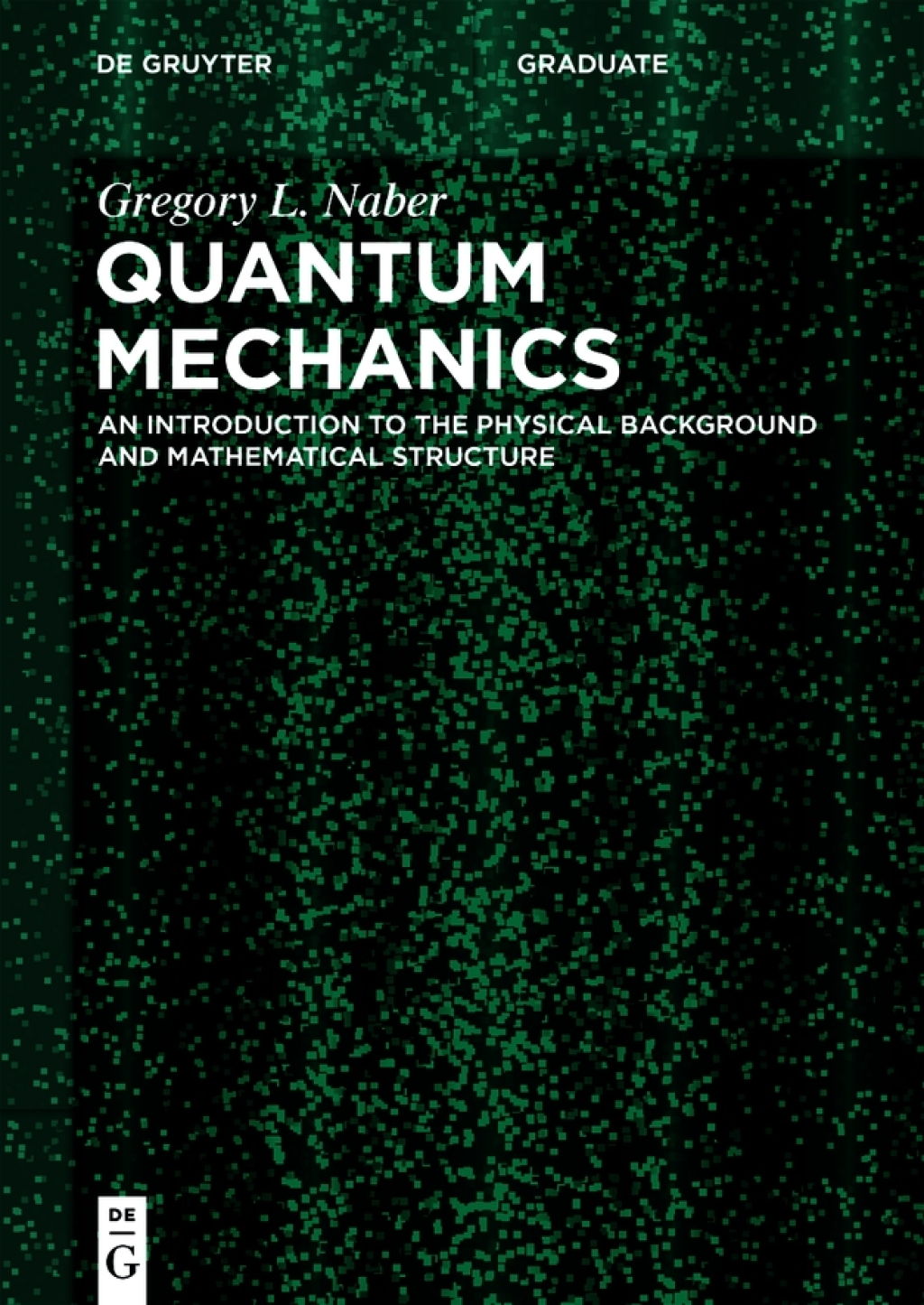 Quantum Mechanics An Introduction to the Physical Background and Mathematical Structure 1st Edition