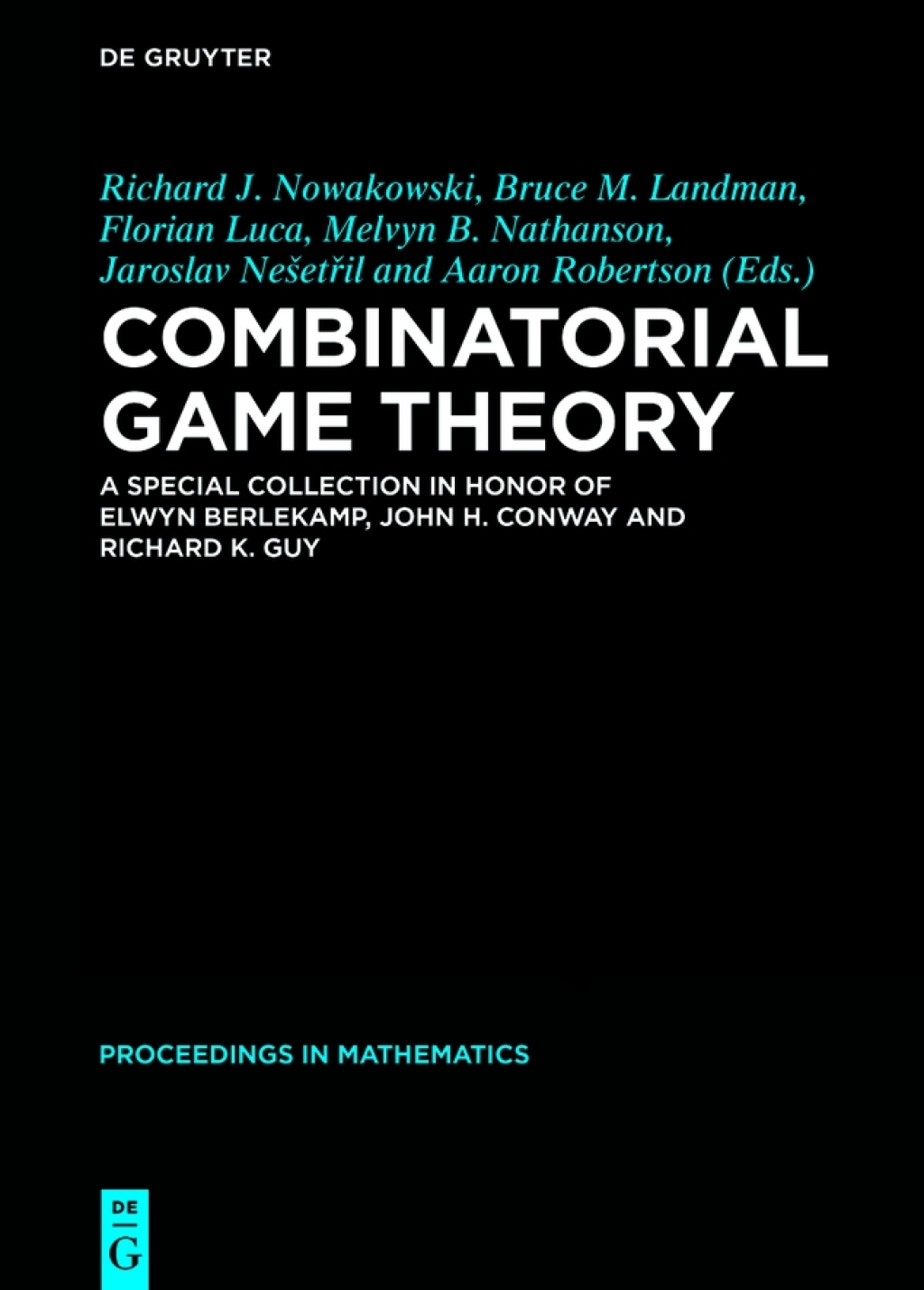 Combinatorial Game Theory A Special Collection in Honor of Elwyn Berlekamp, John H. Conway and Richard K. Guy 1st Edition