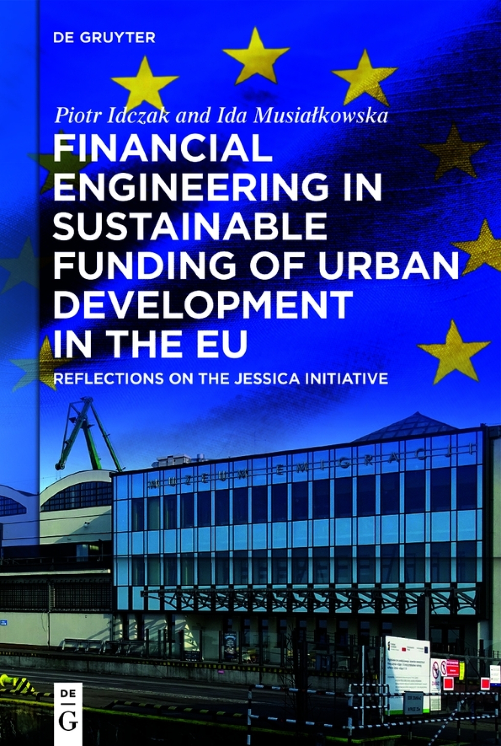 Financial Engineering in Sustainable Funding of Urban Development in the EU Reflections on the JESSICA Initiative 1st Edition