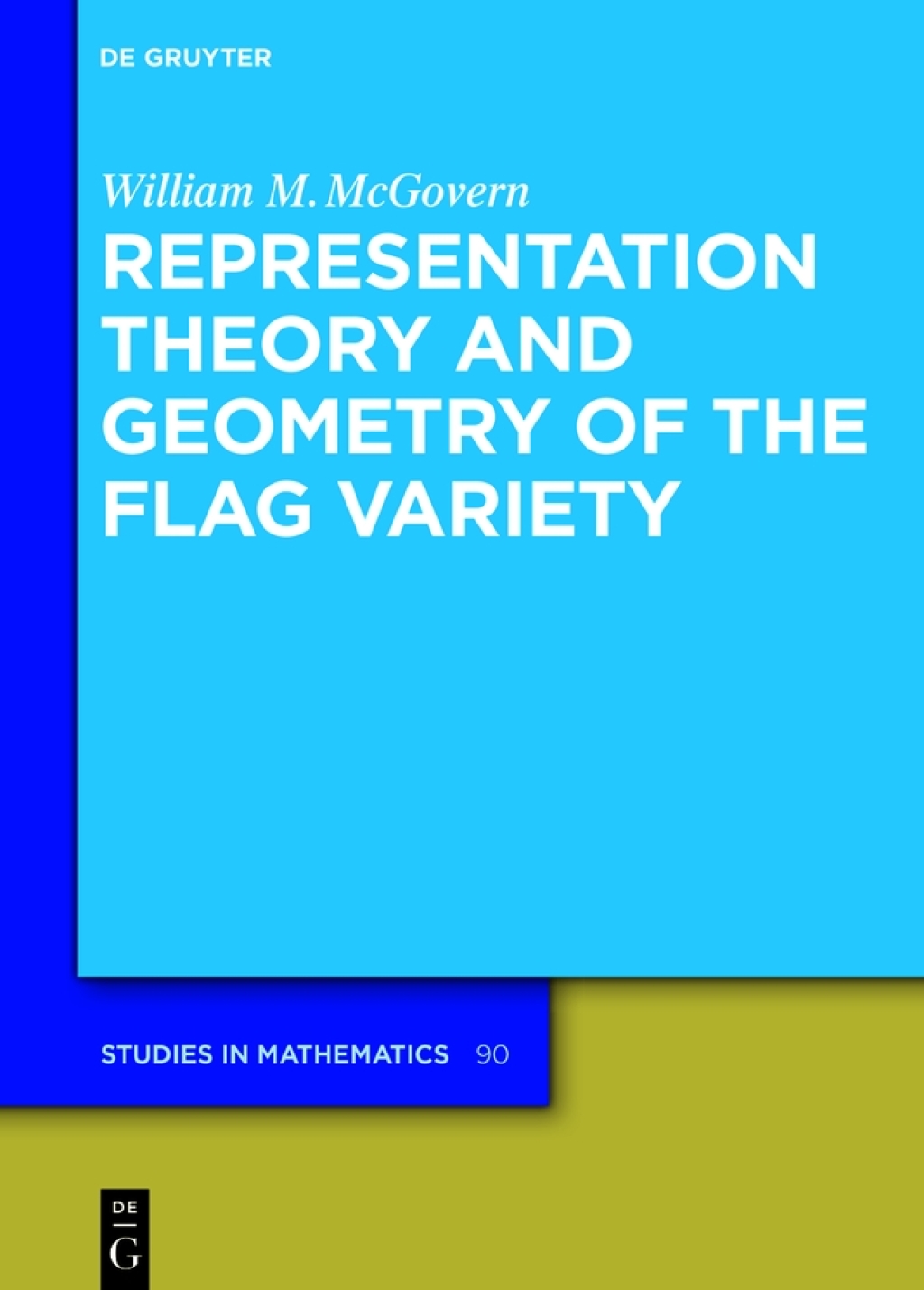 Representation Theory and Geometry of the Flag Variety 1st Edition