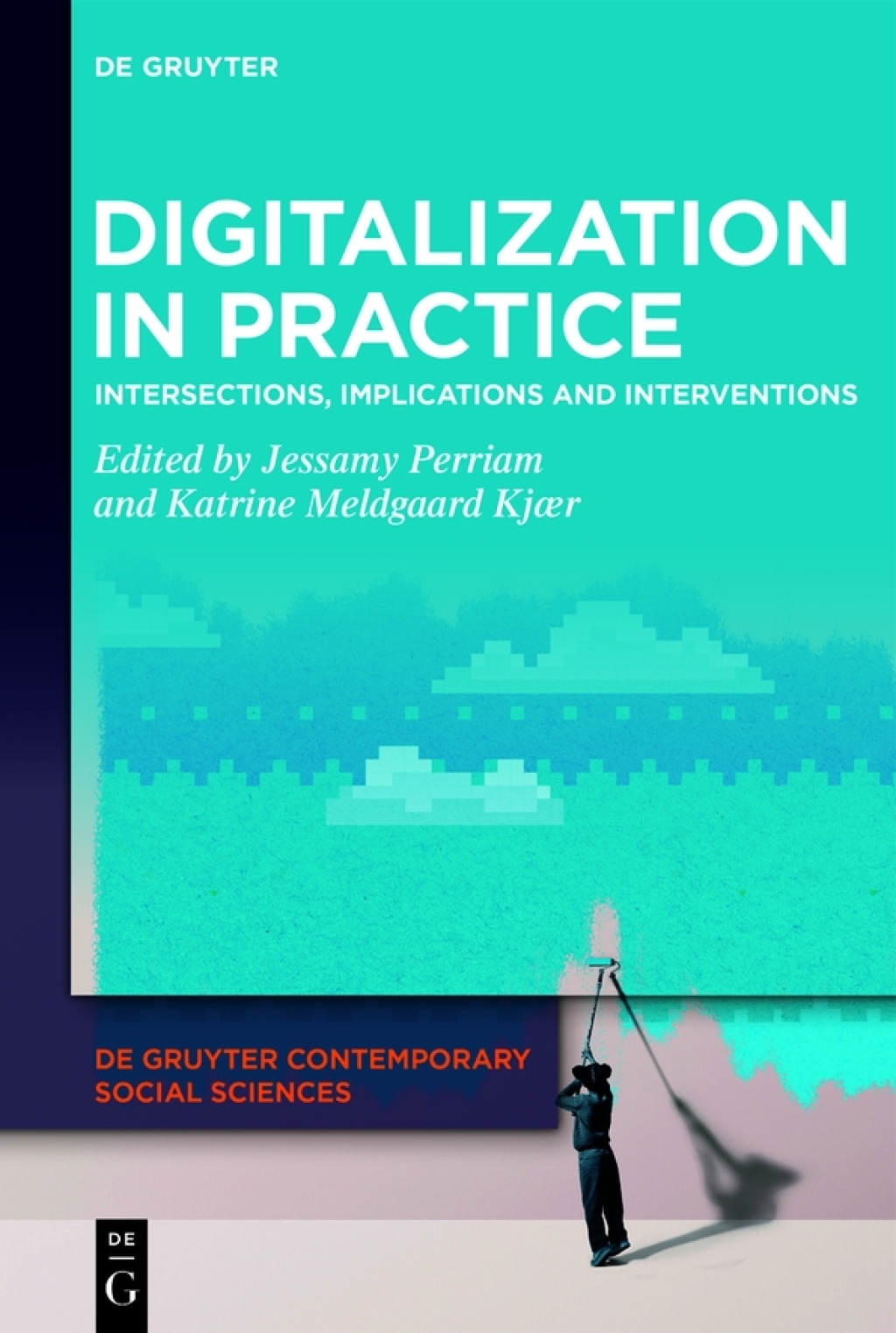 Digitalization in Practice Intersections, Implications and Interventions 1st Edition