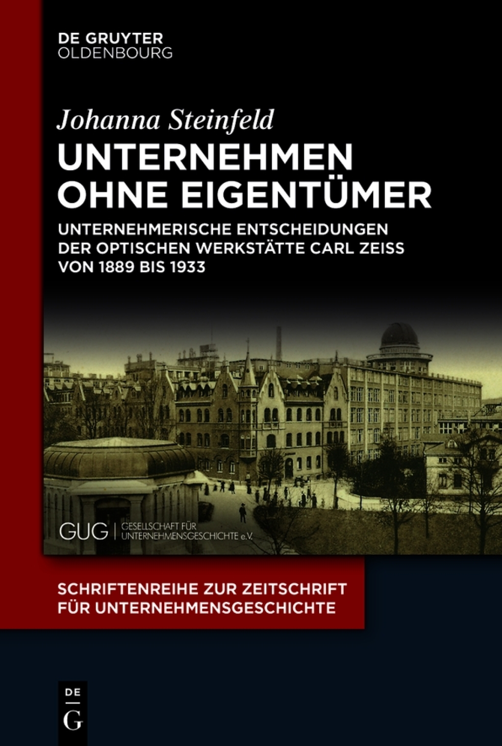 Unternehmen ohne EigentÃ¢â‚¬Å¡ÃƒÂ ÃƒÂ¶Ã‚Â¬Ã¢Ë†Â«mer Unternehmerische Entscheidungen der Optischen WerkstÃ¢â‚¬Å¡ÃƒÂ ÃƒÂ¶Ã‚Â¬ÃƒÅ¸tte Carl Zeiss von 1889 bis 1933 1st Edition