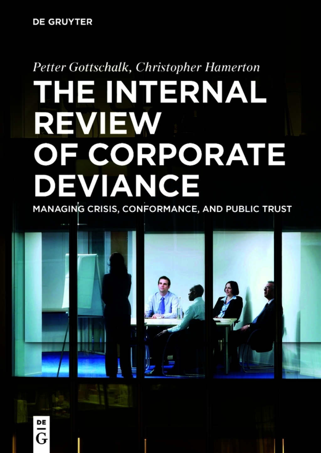 The Internal Review of Corporate Deviance Managing Crisis, Conformance, and Public Trust 1st Edition