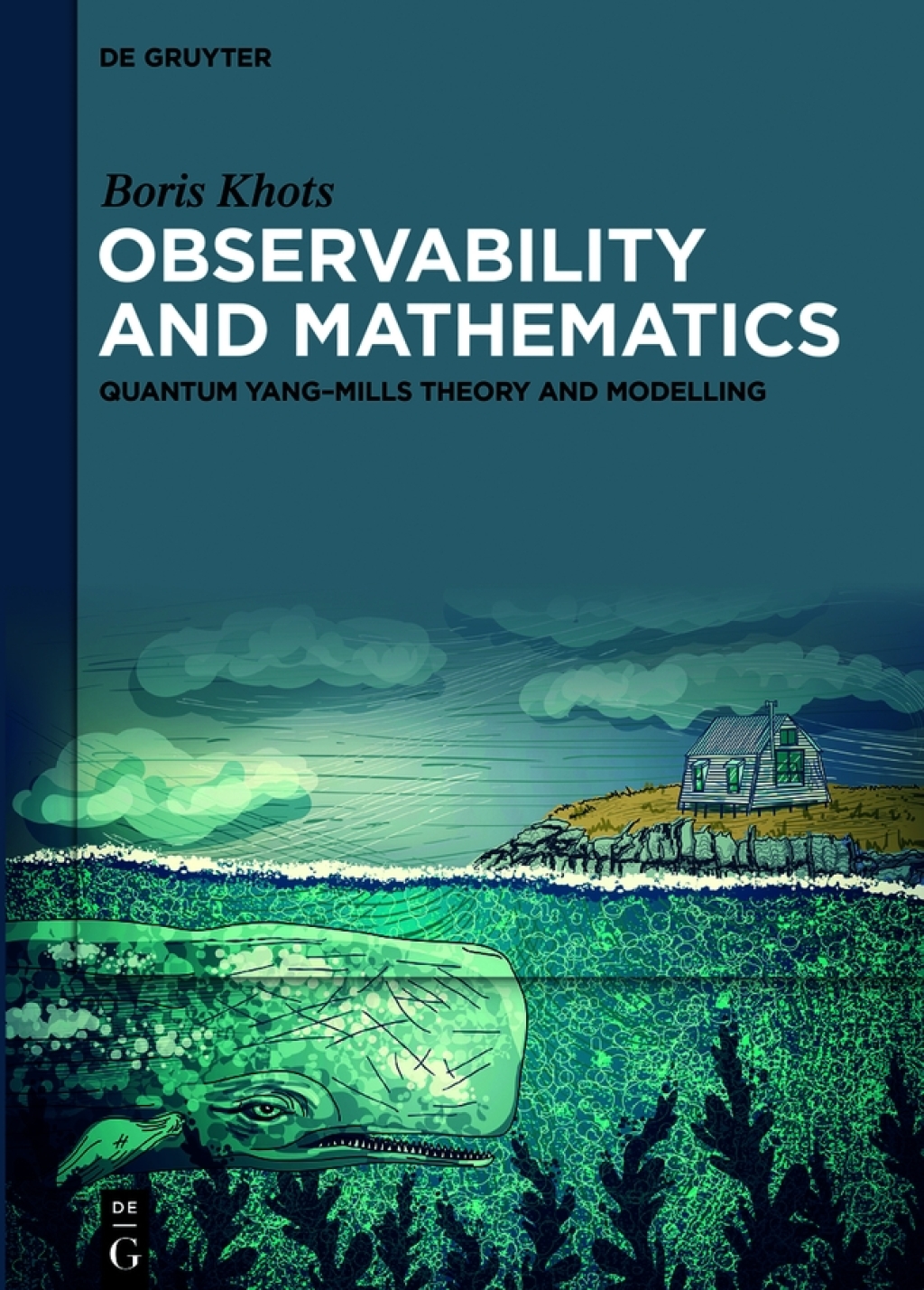 Observability and Mathematics Quantum YangÃ¢â‚¬Å¡Ãƒâ€žÃƒÂ¶Ã¢Ë†Å¡Ãƒâ€˜Ã¢Ë†Å¡Ã‚Â¨Mills Theory and Modelling 1st Edition