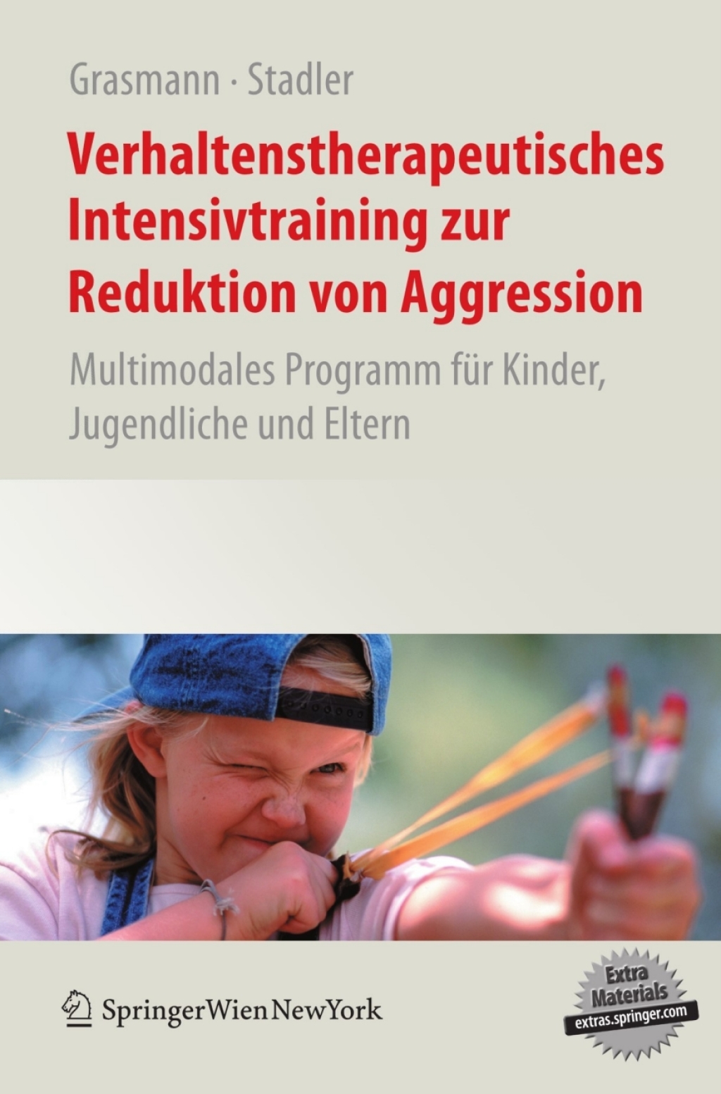Verhaltenstherapeutisches Intensivtraining zur Reduktion von Aggression Multimodales Programm fÃ¢â‚¬Å¡ÃƒÂ ÃƒÂ¶Ã‚Â¬Ã¢Ë†Â«r Kinder, Jugendliche und Eltern 