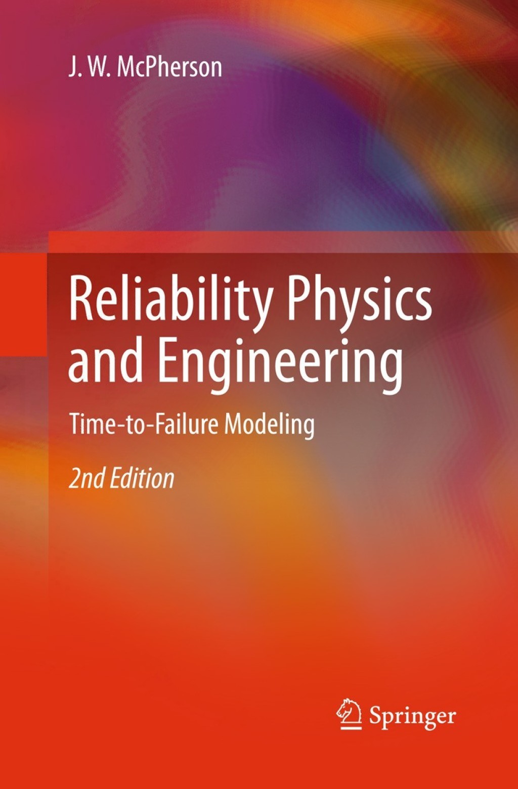 Reliability Physics and Engineering Time-To-Failure Modeling 2nd Edition