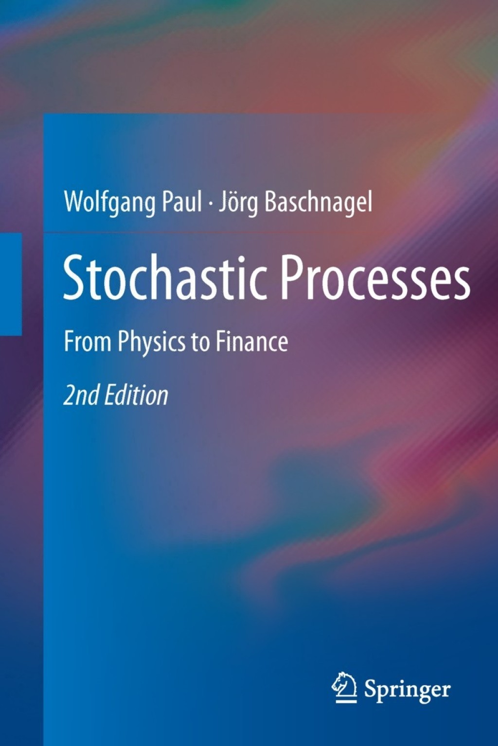 Stochastic Processes From Physics to Finance 2nd Edition