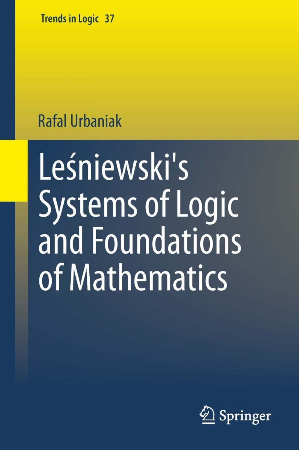 LeÃ¢â‚¬Å¡ÃƒÂ¢ÃƒÂ Ã¢Ë†Å¡Ã‚Âµniewski's Systems of Logic and Foundations of Mathematics 