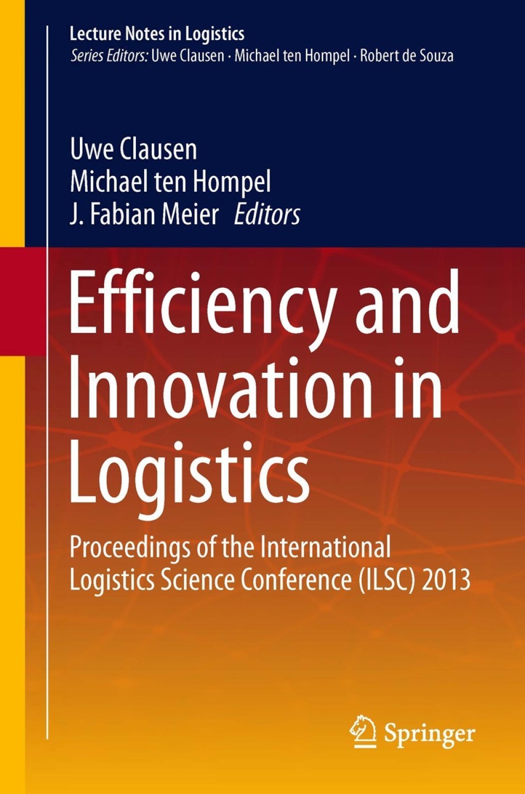 Efficiency and Innovation in Logistics Proceedings of the International Logistics Science Conference (ILSC) 2013 