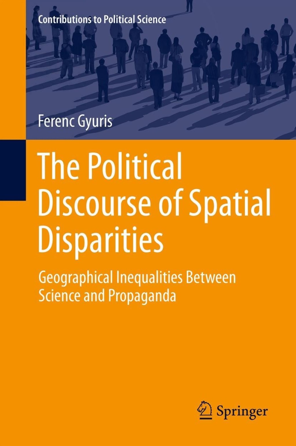 The Political Discourse of Spatial Disparities Geographical Inequalities Between Science and Propaganda 