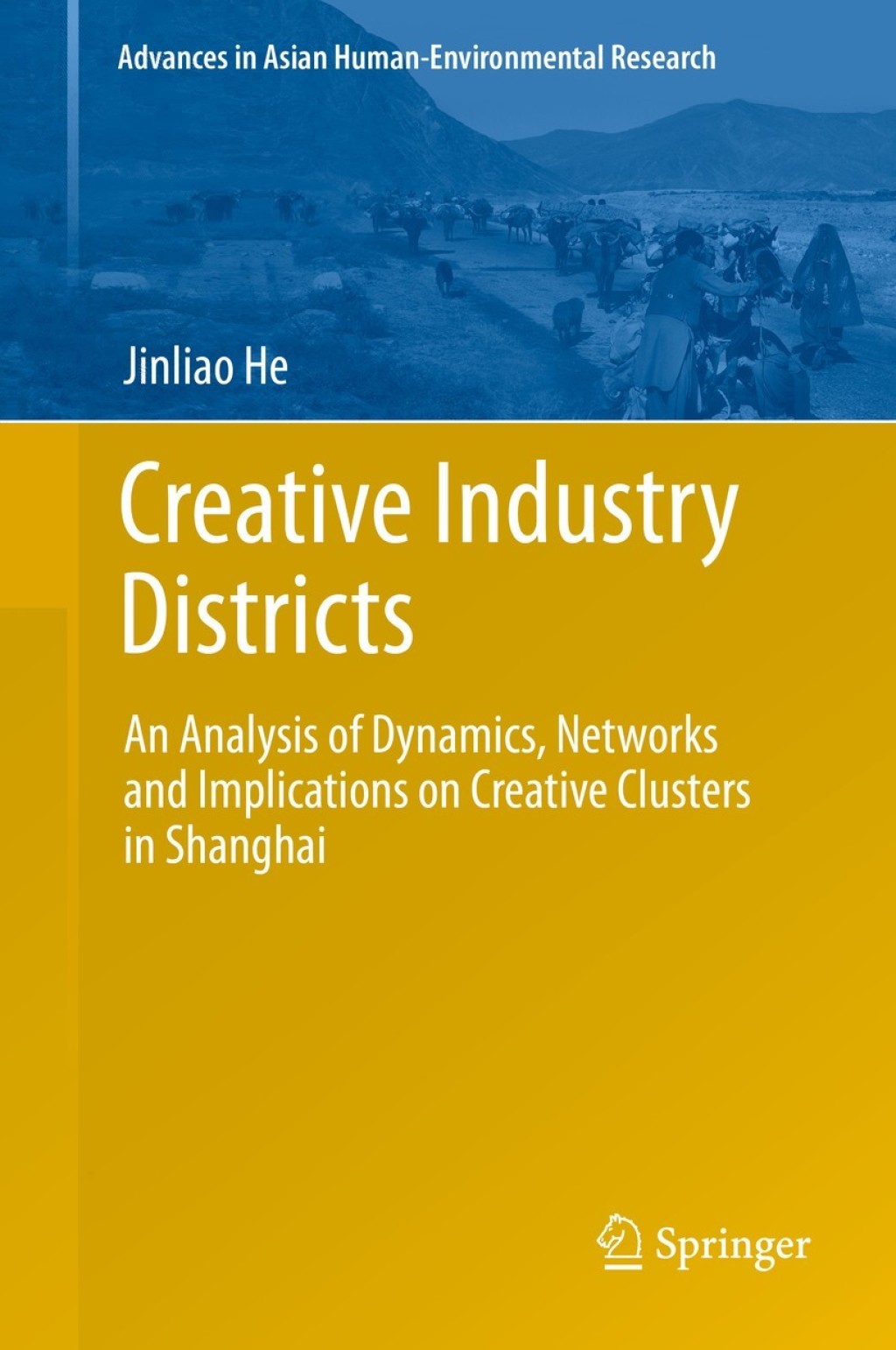 Creative Industry Districts An Analysis of Dynamics, Networks and Implications on Creative Clusters in Shanghai 