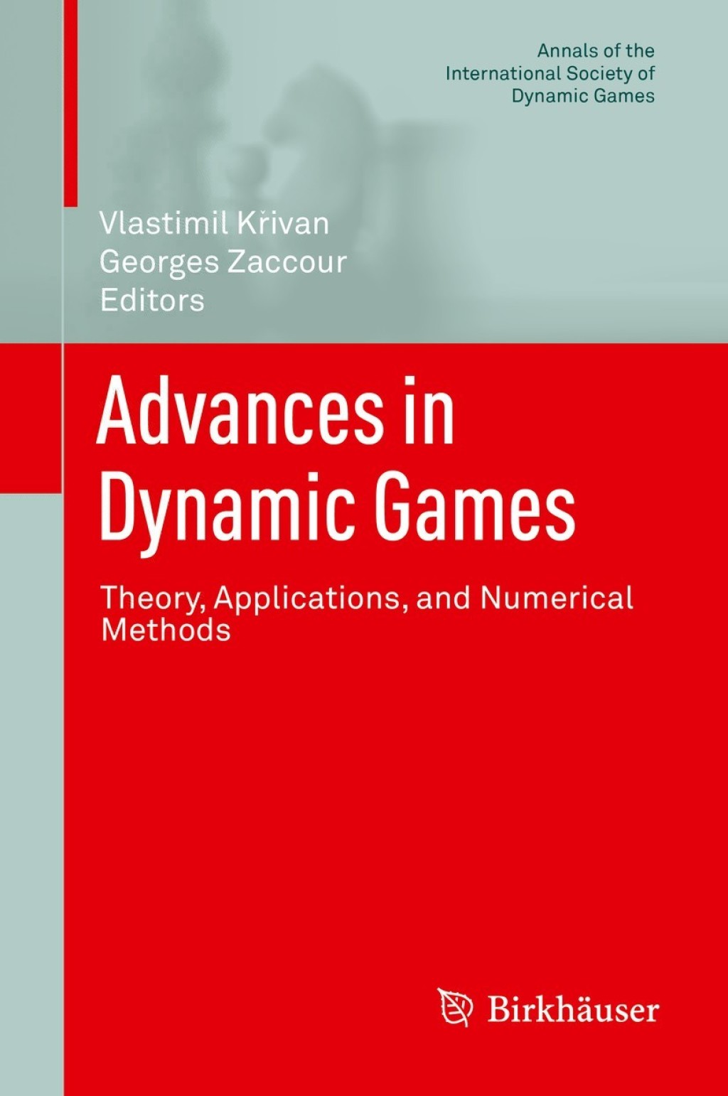 Advances in Dynamic Games Theory, Applications, and Numerical Methods 