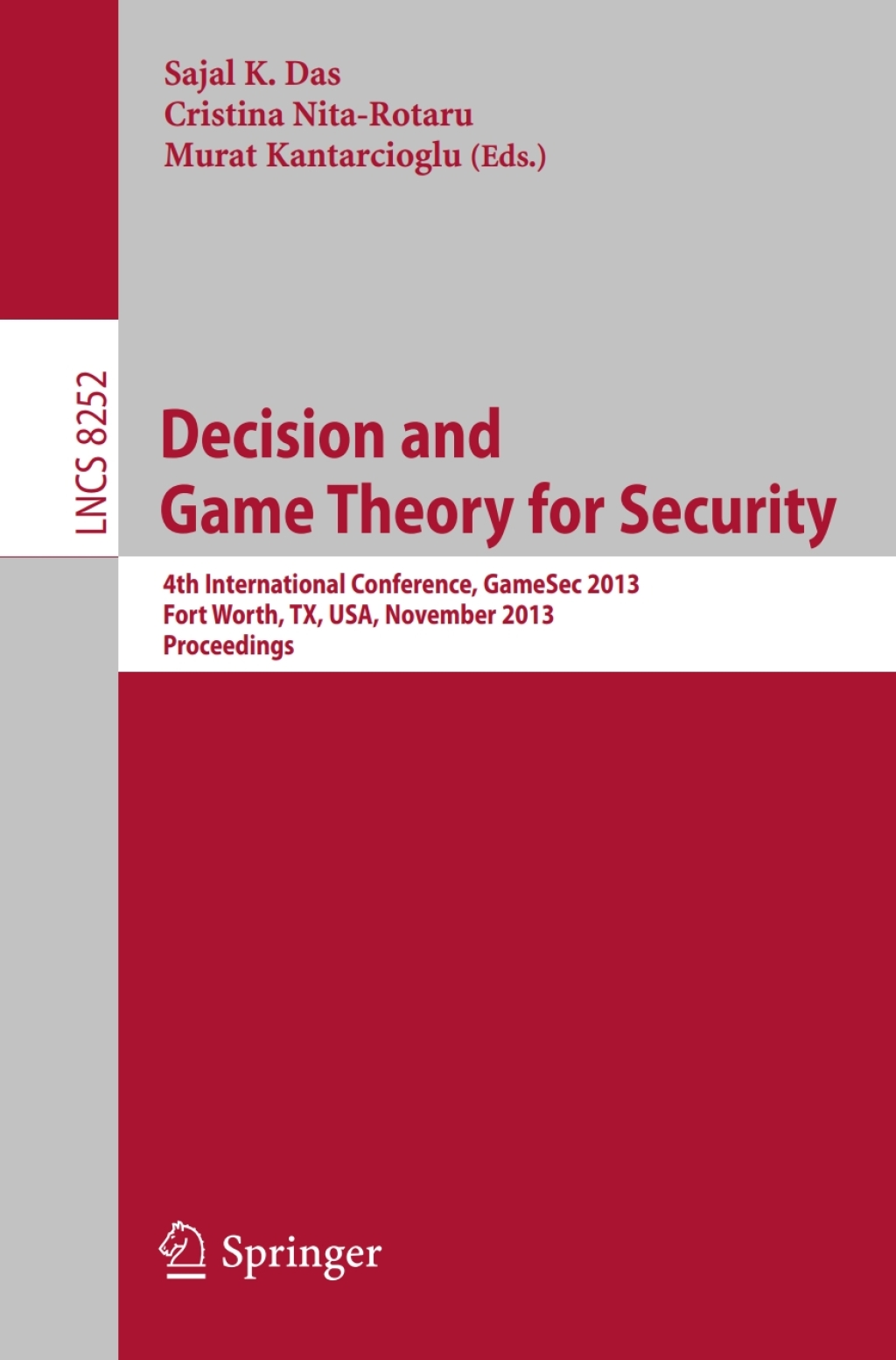 Decision and Game Theory for Security 4th International Conference, GameSec 2013, Fort Worth, TX, USA, November 11-12, 2013, Proceedings 