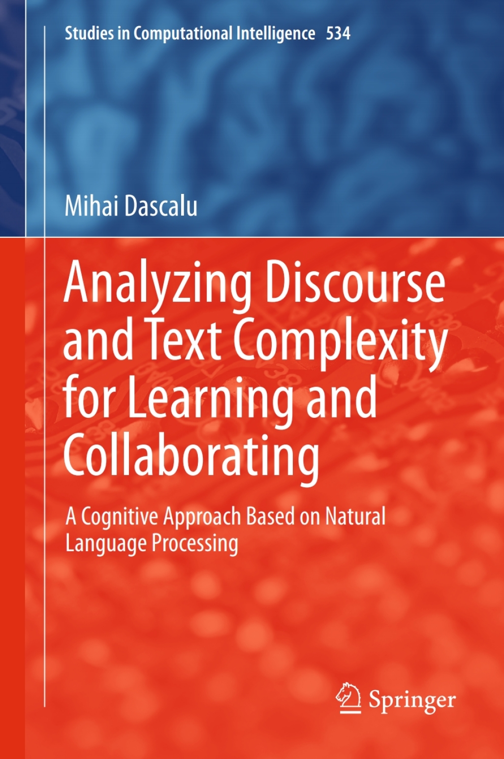 Analyzing Discourse and Text Complexity for Learning and Collaborating A Cognitive Approach Based on Natural Language Processing 