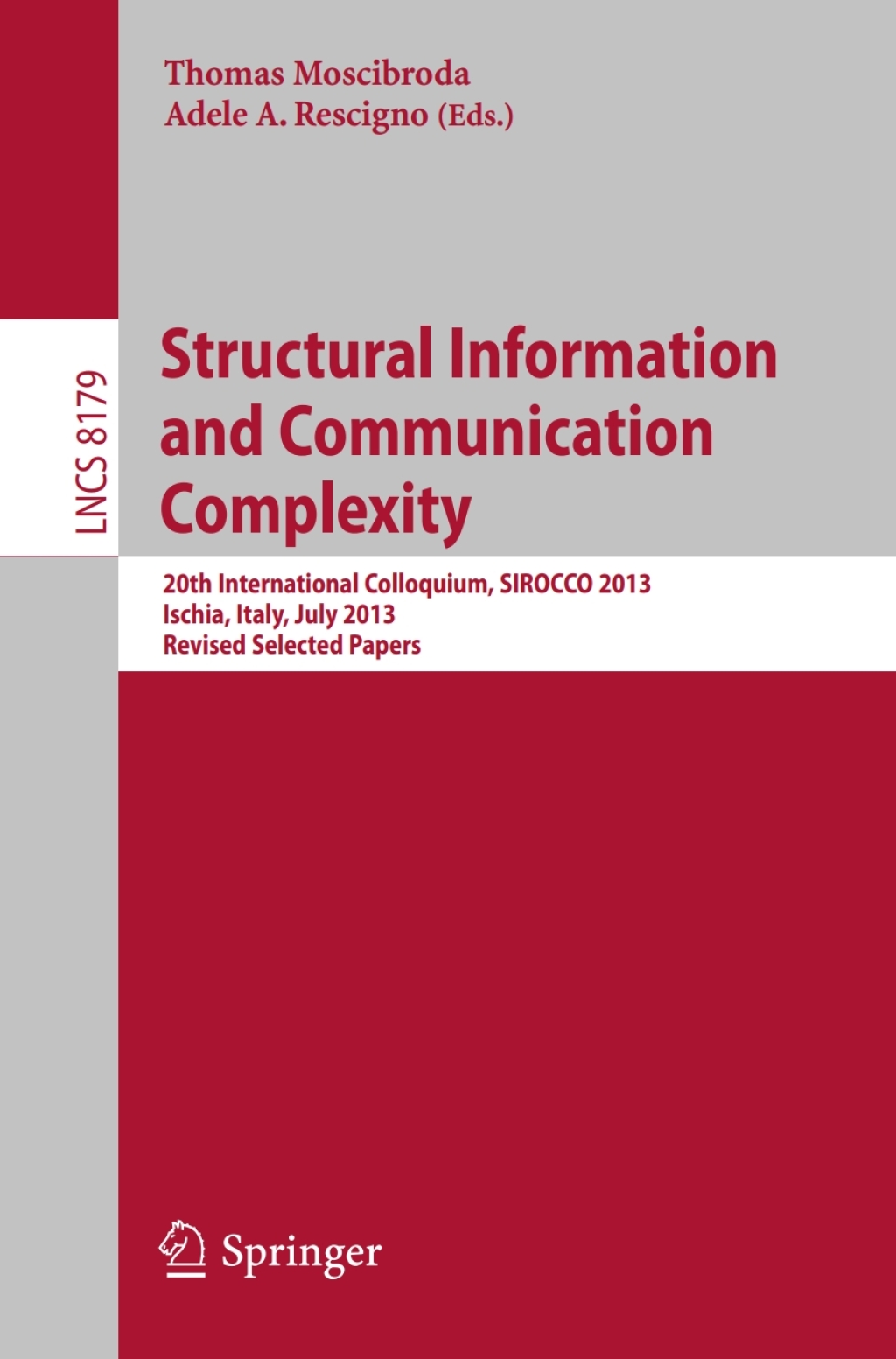 Structural Information and Communication Complexity 20th International Colloquium, SIROCCO 2013, Ischia, Italy, July 1-3, 2013, Revised Selected Papers 
