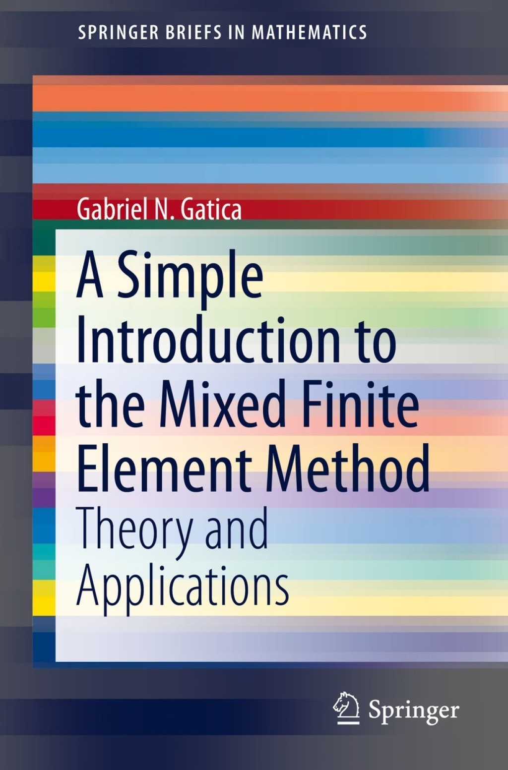A Simple Introduction to the Mixed Finite Element Method Theory and Applications 