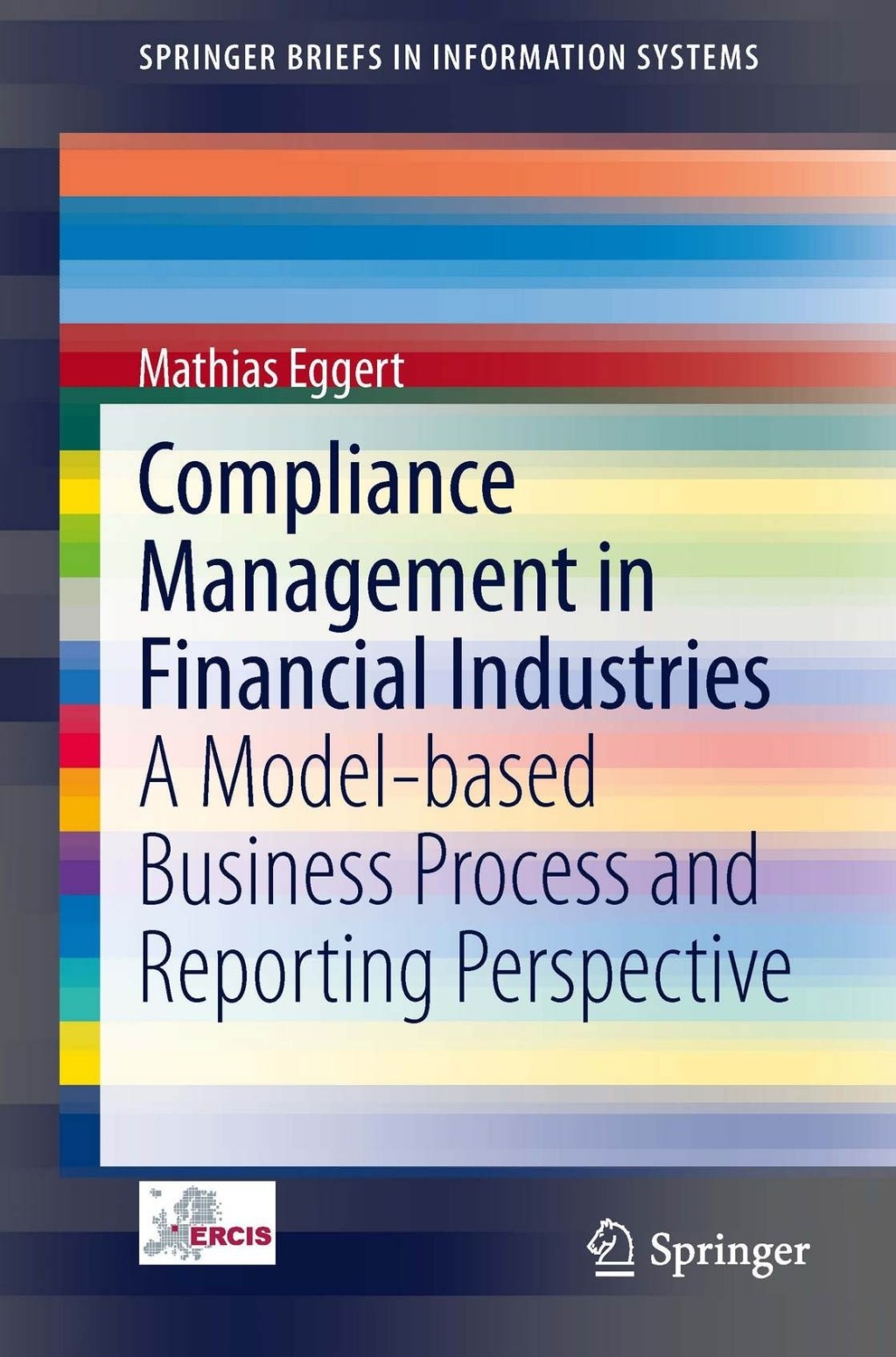 Compliance Management in Financial Industries A Model-based Business Process and Reporting Perspective 