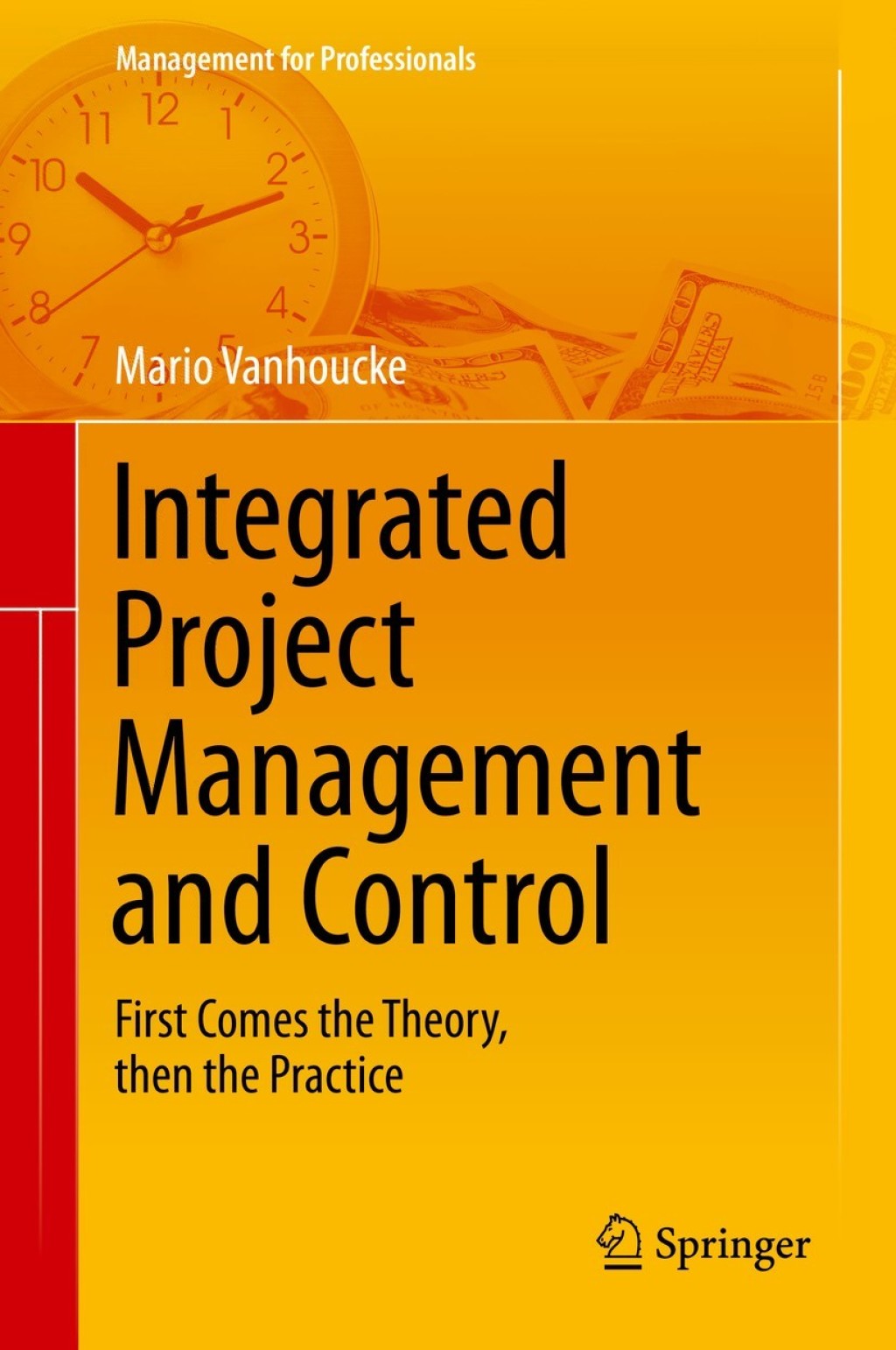 Integrated Project Management and Control First Comes the Theory, then the Practice 