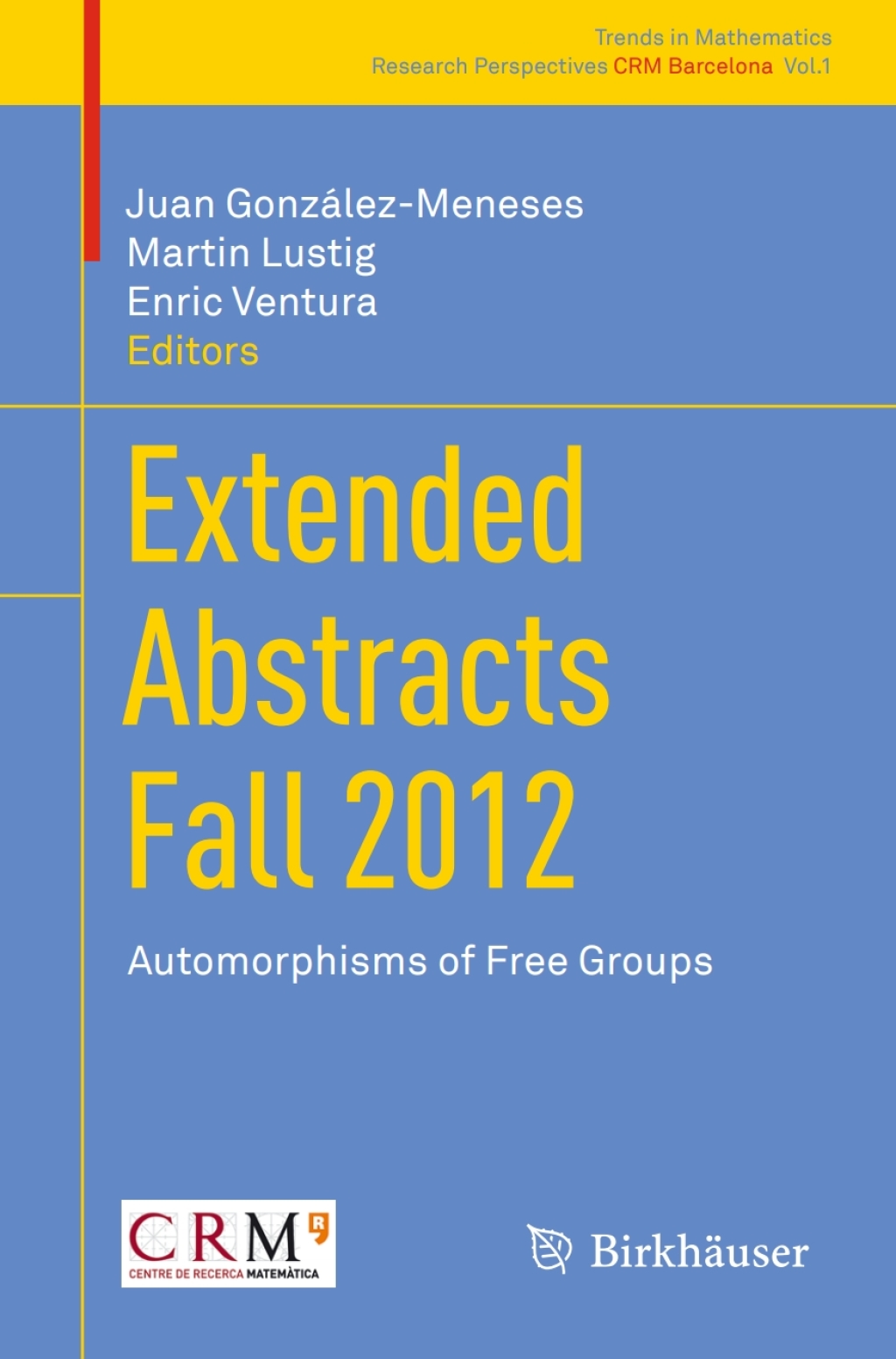 Extended Abstracts Fall 2012 Automorphisms of Free Groups 