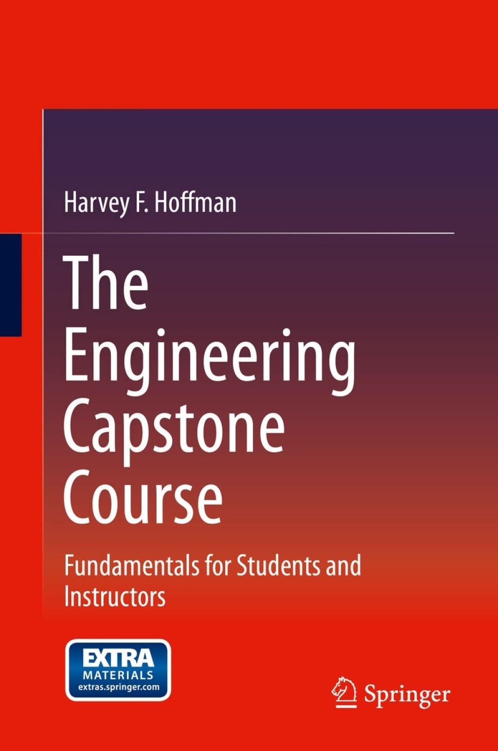 The Engineering Capstone Course Fundamentals for Students and Instructors 