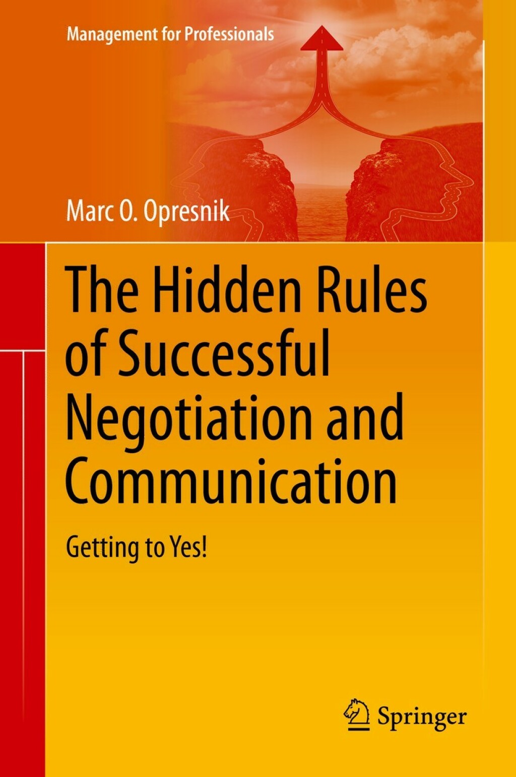 The Hidden Rules of Successful Negotiation and Communication Getting to Yes! 