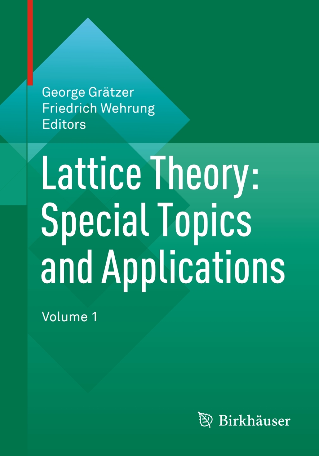 Lattice Theory: Special Topics and Applications Volume 1 