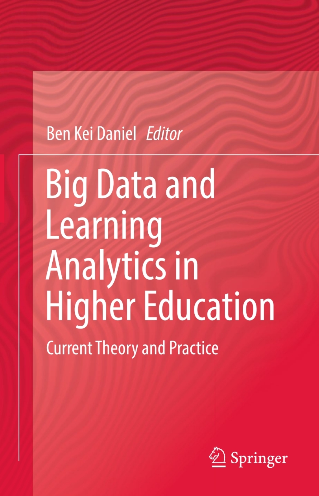 Big Data and Learning Analytics in Higher Education Current Theory and Practice 