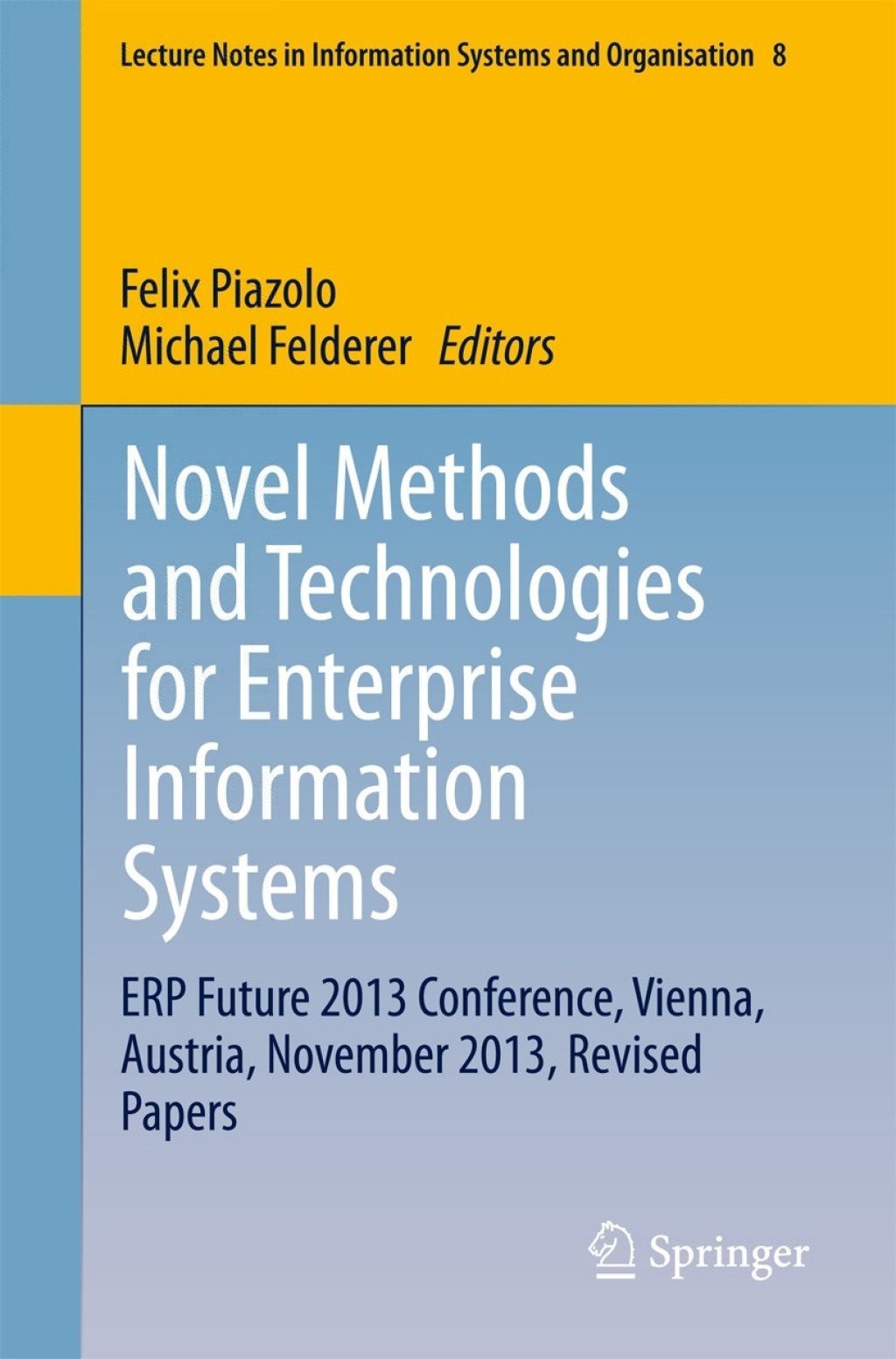 Novel Methods and Technologies for Enterprise Information Systems ERP Future 2013 Conference, Vienna, Austria, November 2013, Revised Papers 
