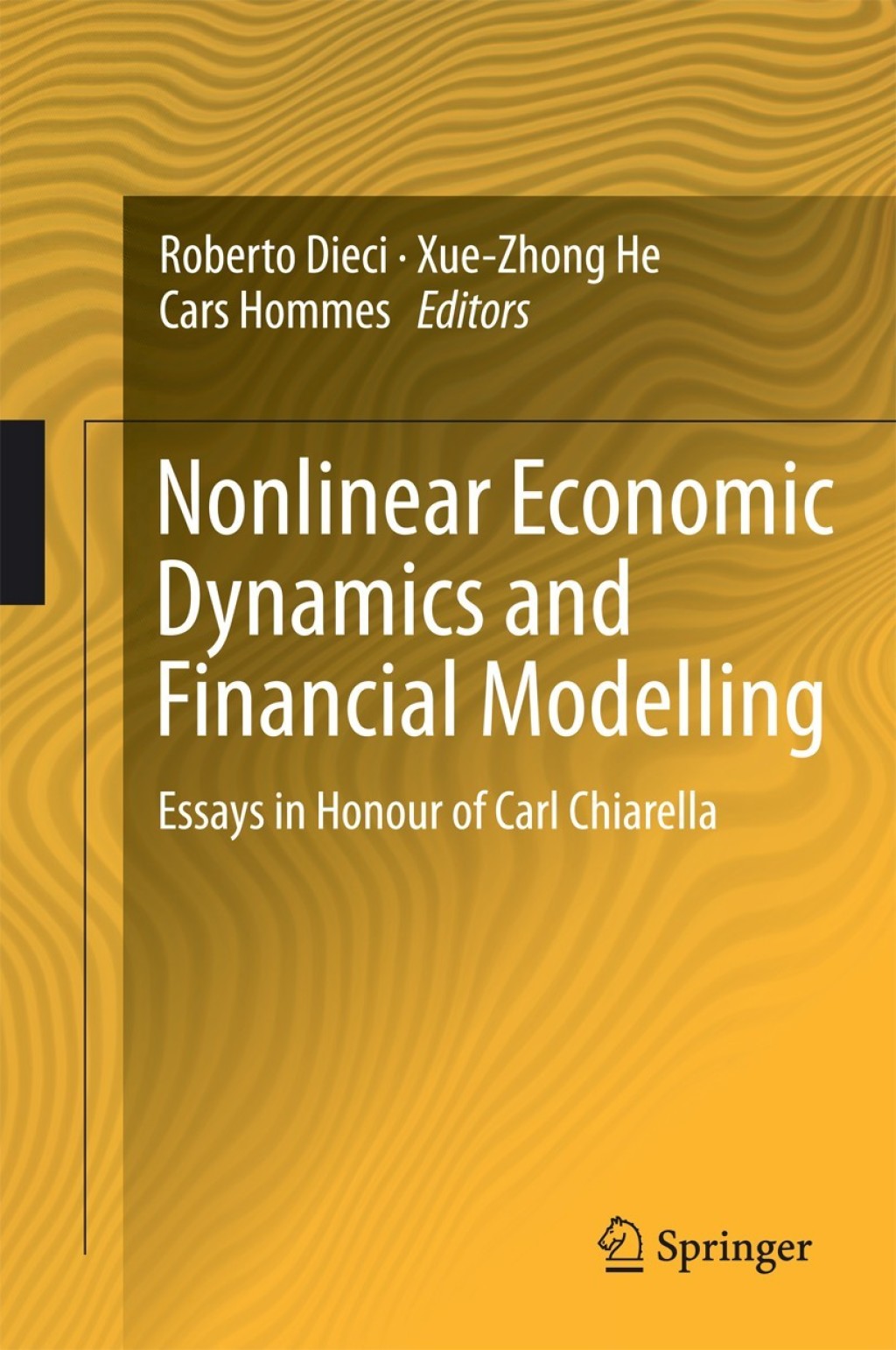 Nonlinear Economic Dynamics and Financial Modelling Essays in Honour of Carl Chiarella 