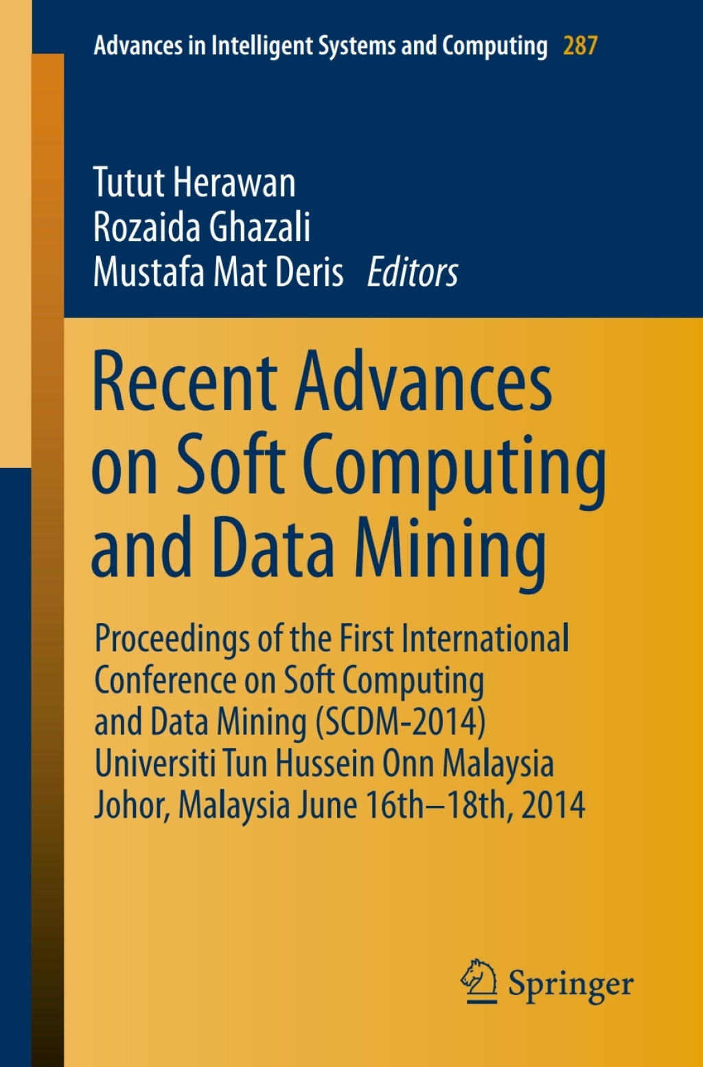 Recent Advances on Soft Computing and Data Mining Proceedings of The First International Conference on Soft Computing and Data Mining (SCDM-2014) Universiti Tun Hussein Onn Malaysia, Johor, MalaysiaJune 16th-18th, 2014 