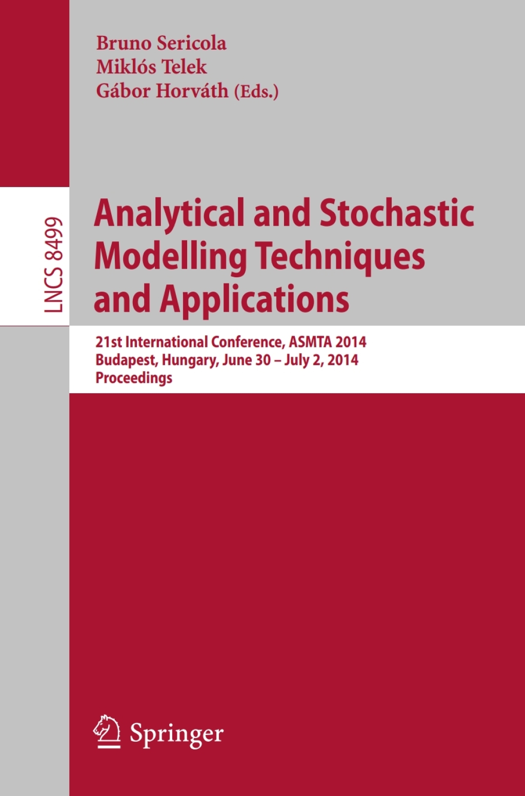 Analytical and Stochastic Modelling Techniques and Applications 21st International Conference, ASMTA 2014, Budapest, Hungary, June 30 -- July 2, 2014,Proceedings 