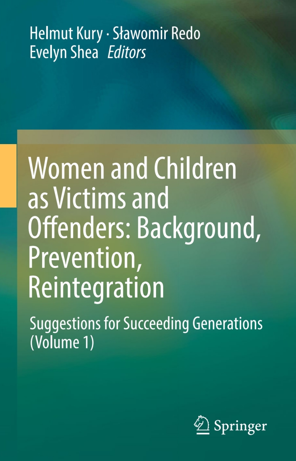 Women and Children as Victims and Offenders: Background, Prevention, Reintegration Suggestions for Succeeding Generations (Volume 1) 