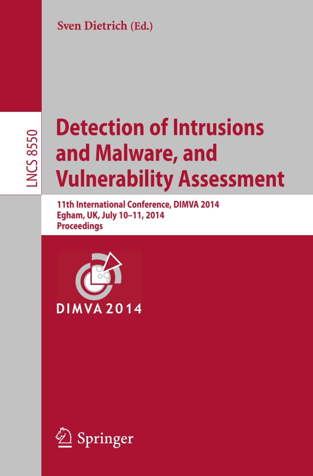 Detection of Intrusions and Malware, and Vulnerability Assessment 11th International Conference, DIMVA 2014, Egham, UK, July 10-11, 2014, Proceedings 