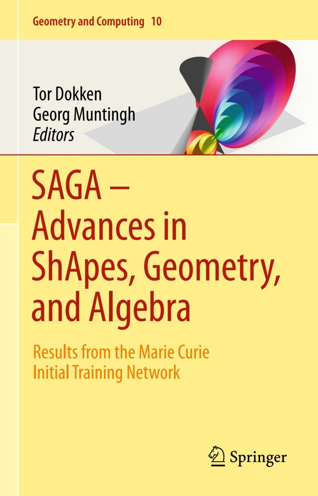 SAGA Ã¢â‚¬Å¡Ãƒâ€žÃƒÂ¶Ã¢Ë†Å¡Ãƒâ€˜Ã¢Ë†Å¡Ã‚Â¨ Advances in ShApes, Geometry, and Algebra Results from the Marie Curie Initial Training Network 