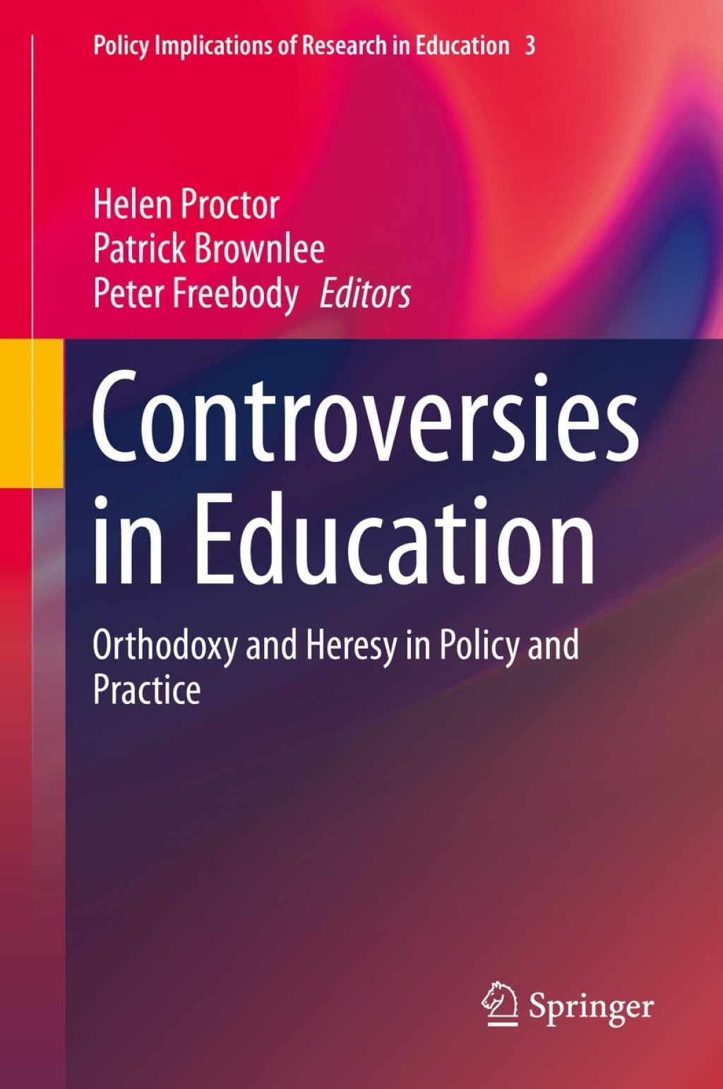 Controversies in Education Orthodoxy and Heresy in Policy and Practice 